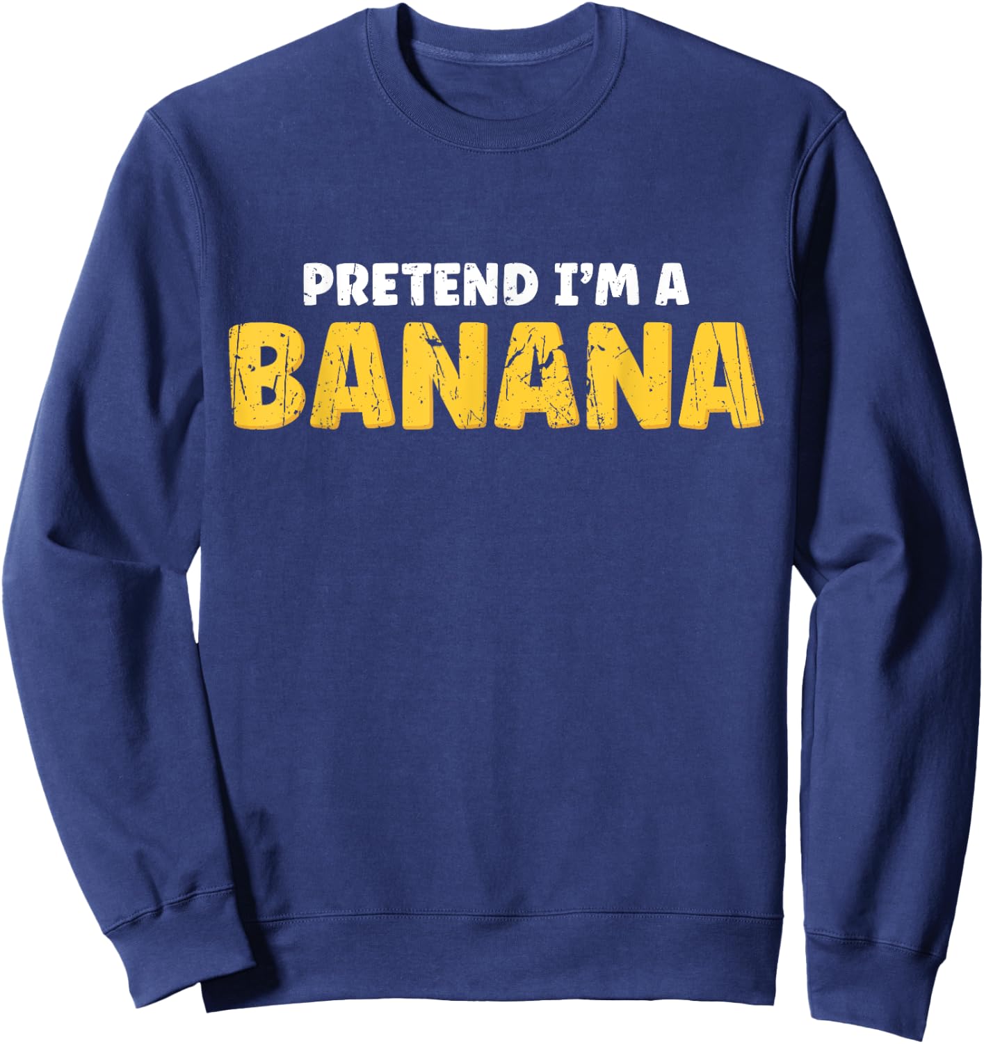 Pretend I'm A Banana - Fruit Sweatshirt - Sweatshirt | Navy