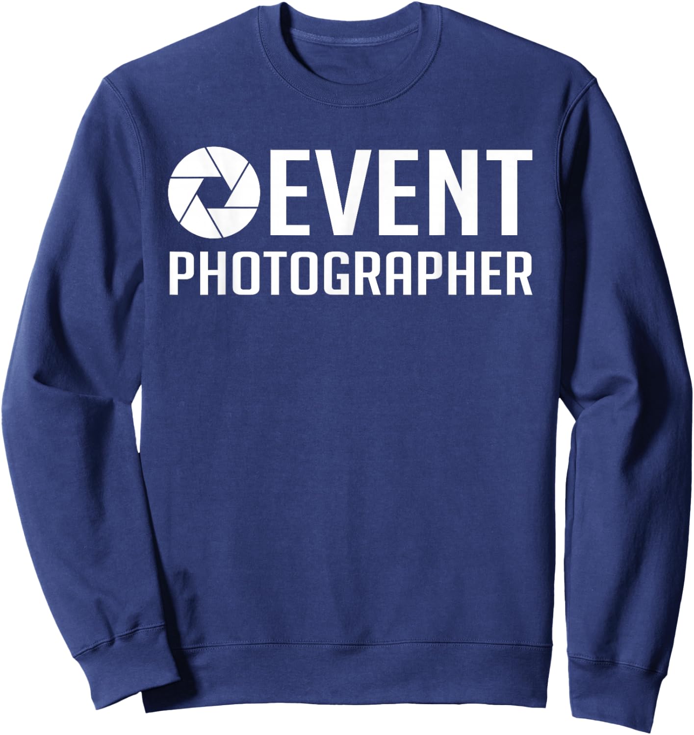 Event Photographer | Official Staff Job Event Photographer Sweatshirt - Sweatshirt | Navy