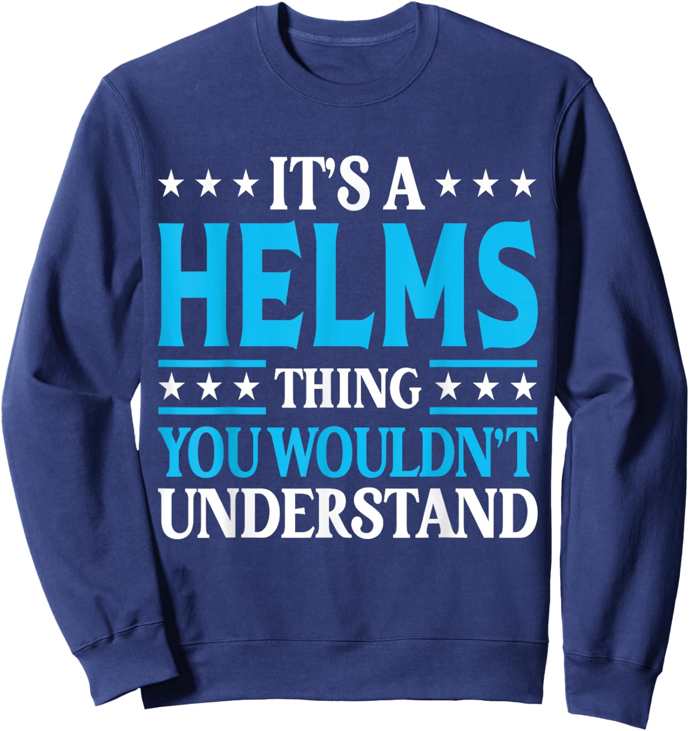 It's A Helms Thing Surname Funny Team Family Last Name Helms Sweatshirt - Sweatshirt | Navy