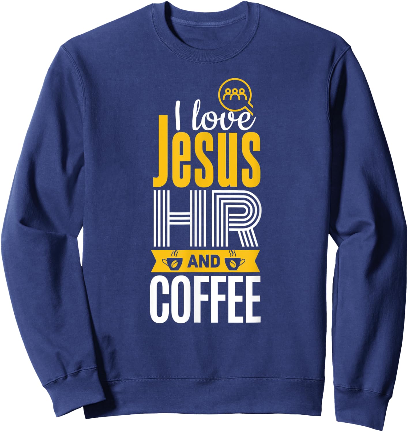 HR Shirt Funny Jesus Coffee Lover Human Resources Sweatshirt - Sweatshirt | Navy