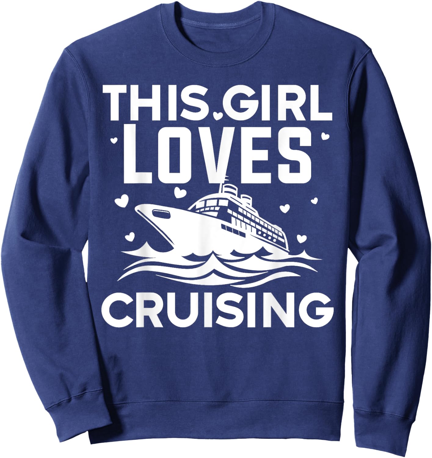 Best Cruising Art Women Girl Cruise Ship Lover Cruise Travel Sweatshirt - Sweatshirt | Navy