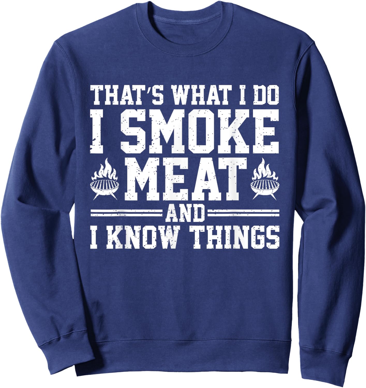 Funny Pitmaster I Smoke Meat Bbq Smoker Grill Grilling Lover Sweatshirt - Sweatshirt | Navy