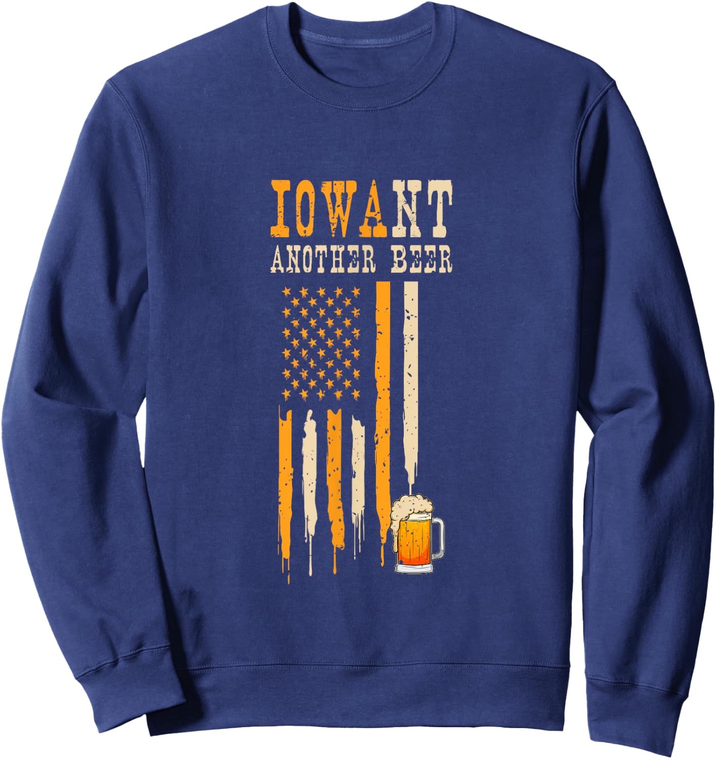 I Want Another Beer I Funny Iowa State Map Beer Drinking Sweatshirt - Sweatshirt | Navy