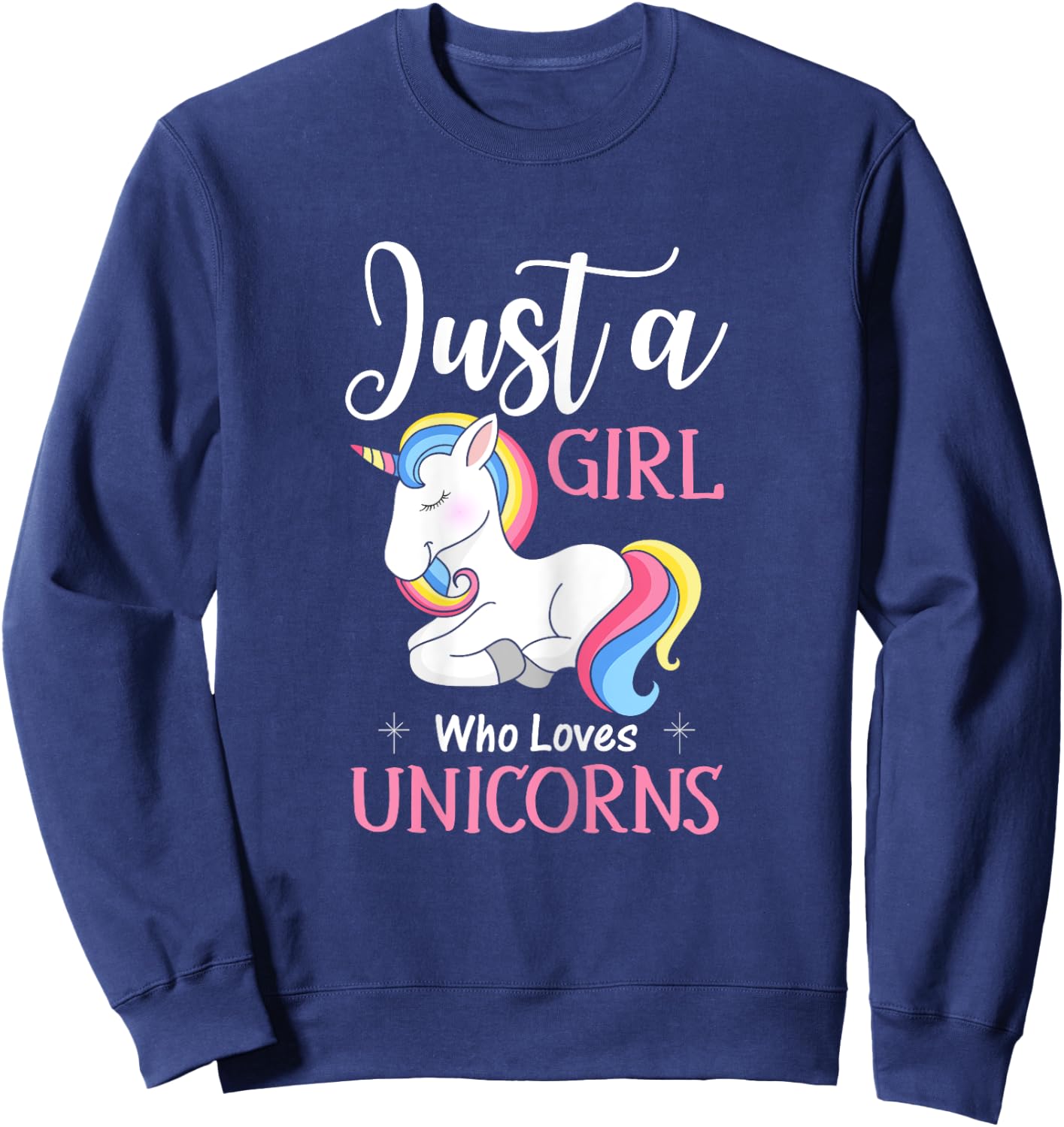 Just A Girl Who Loves Unicorns Funny Unicorn Gifts For Girls Sweatshirt - Sweatshirt | Navy