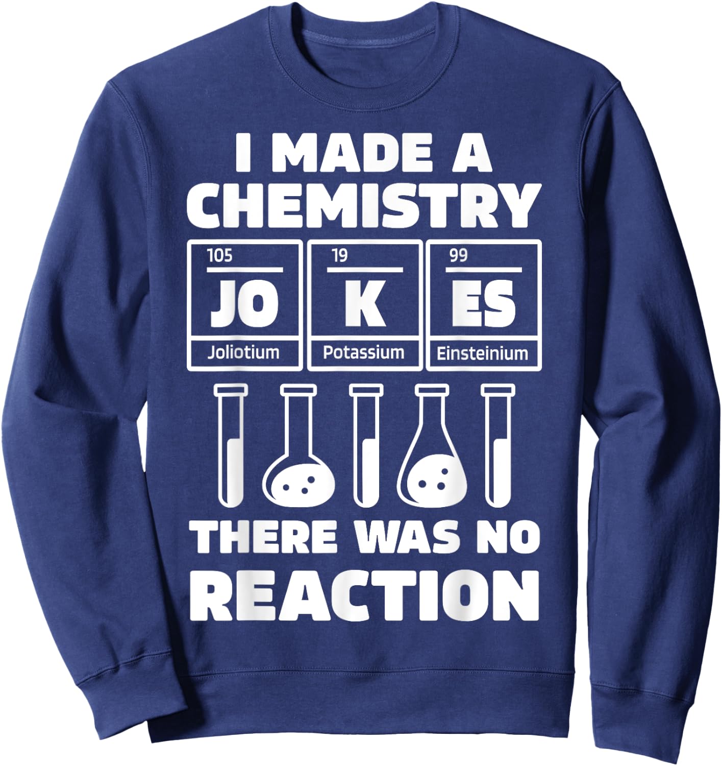 Funny Chemistry Science Teacher Chemist Men Women Sweatshirt - Sweatshirt | Navy