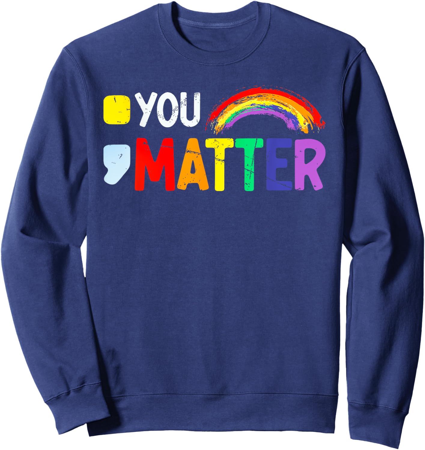Semicolon You Matter Mental Health Rainbow Sweatshirt - Sweatshirt | Navy