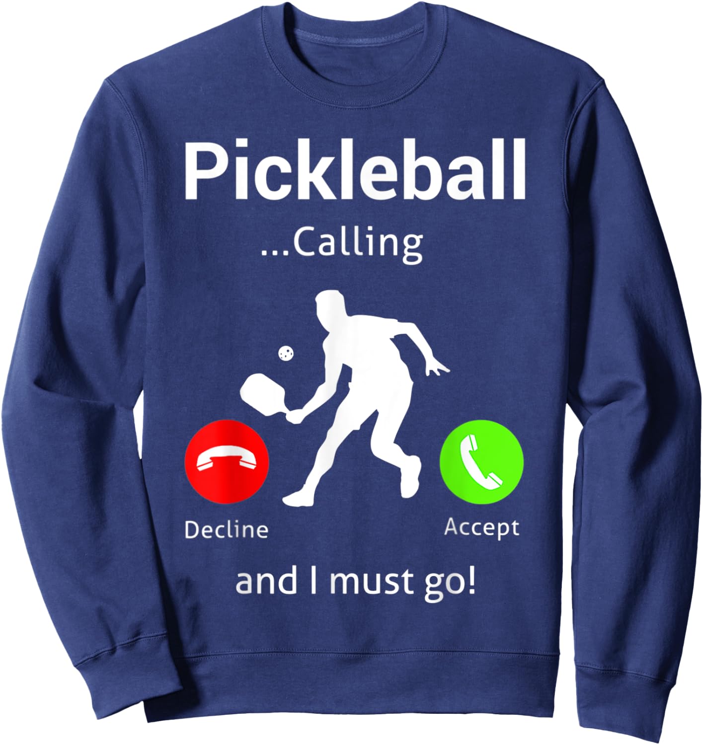 Pickleball Is Calling and I Must Go Sweatshirt - Sweatshirt | Navy