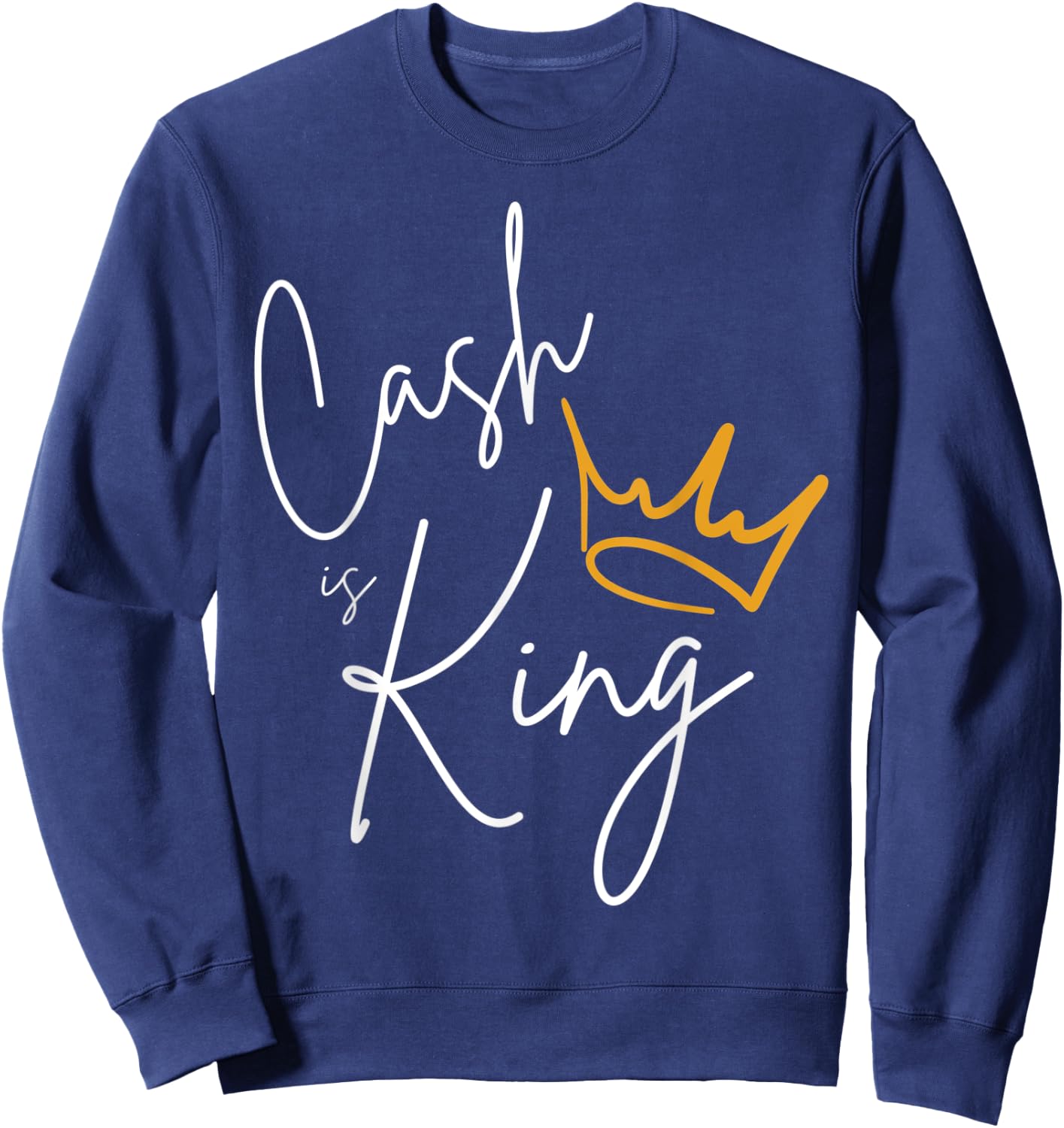 Cash is King Debt Free Journey Debt Free Lifestyle Crown Sweatshirt - Sweatshirt | Navy
