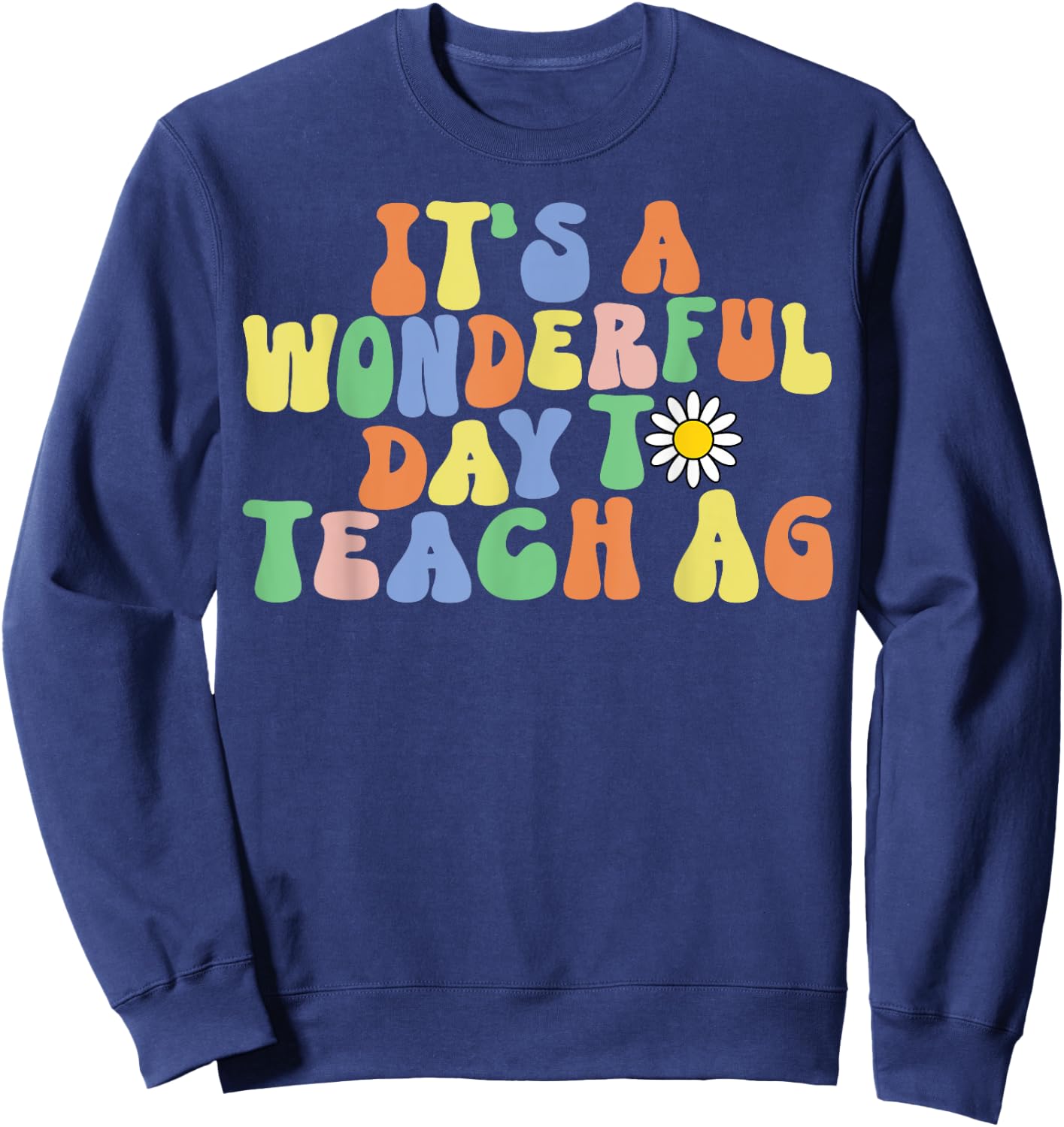 Wonderful Day To Teach AG Teacher Agriculture Teacher Sweatshirt - Sweatshirt | Navy