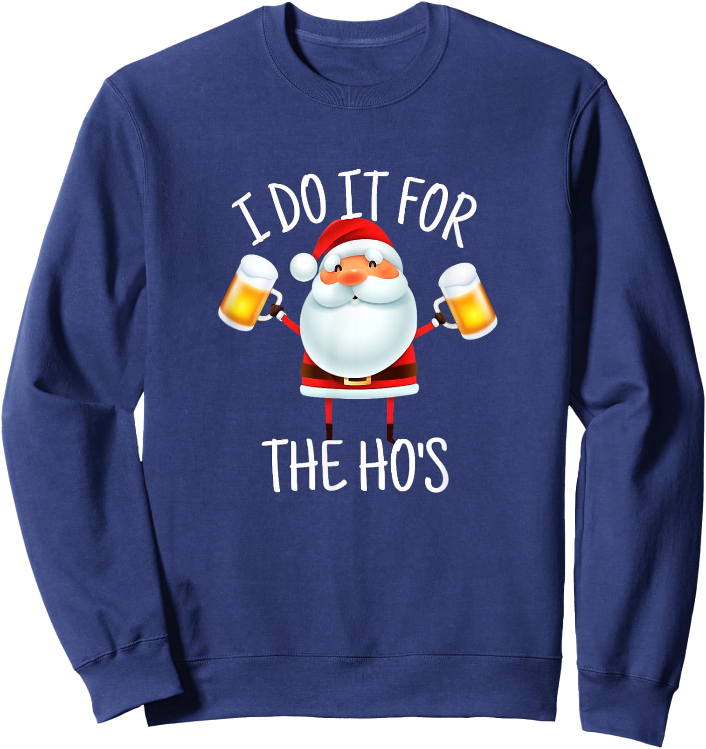 I Do It For The Hos Santa Ugly Christmas Sweatshirt - Sweatshirt | Navy