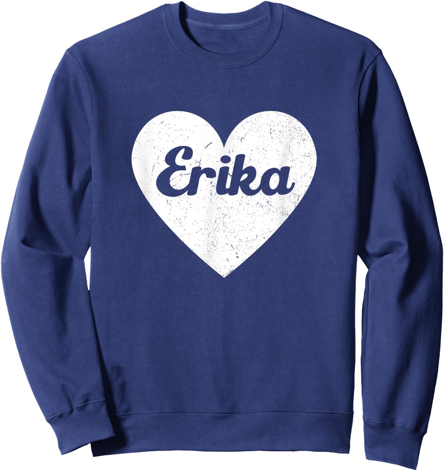 I Heart Erika - First Names And Hearts, I Love Erika Sweatshirt - Sweatshirt | Navy