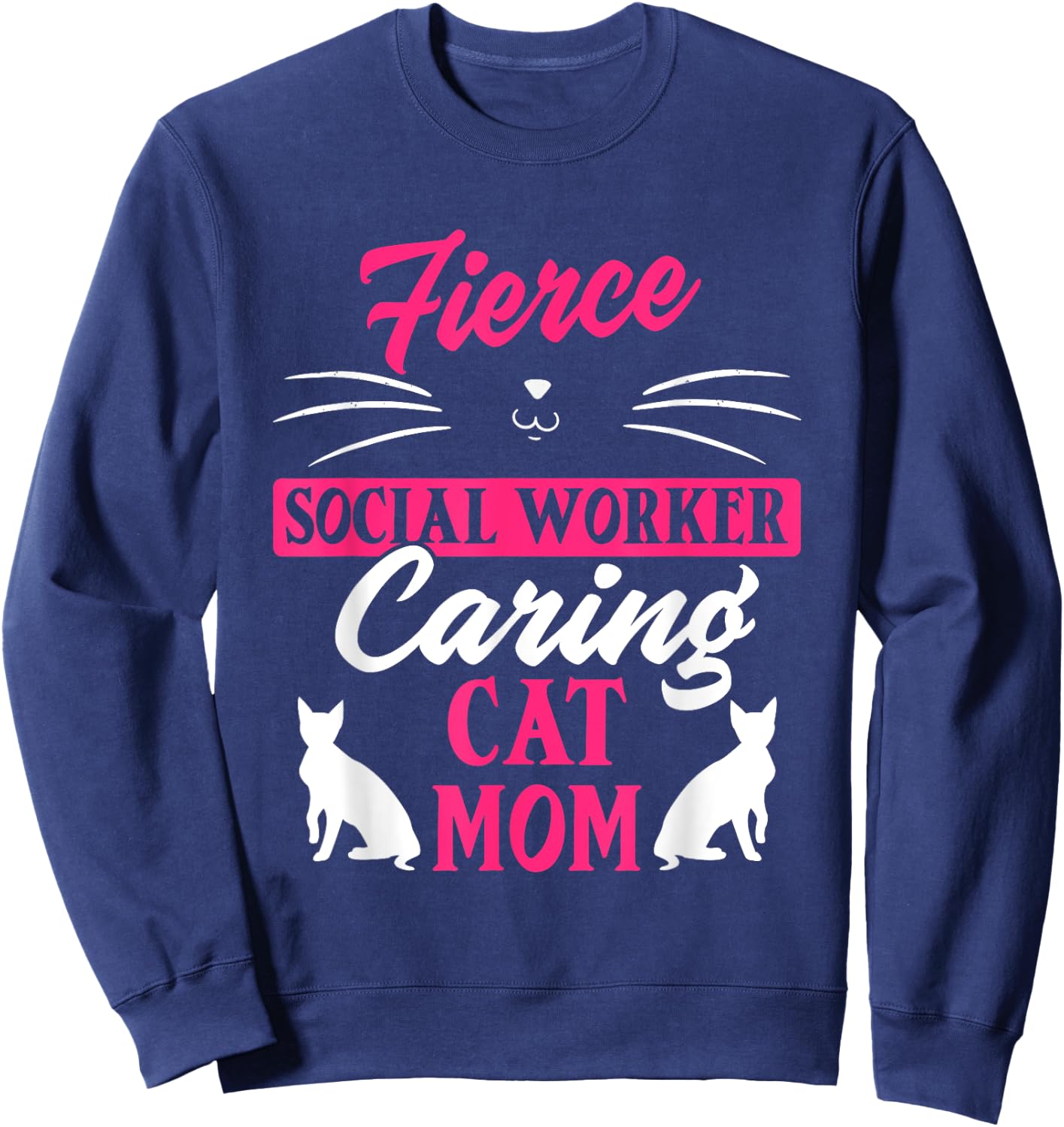 Social Worker Support Cat Animal Lover Mom Healthcare Sweatshirt - Sweatshirt | Navy