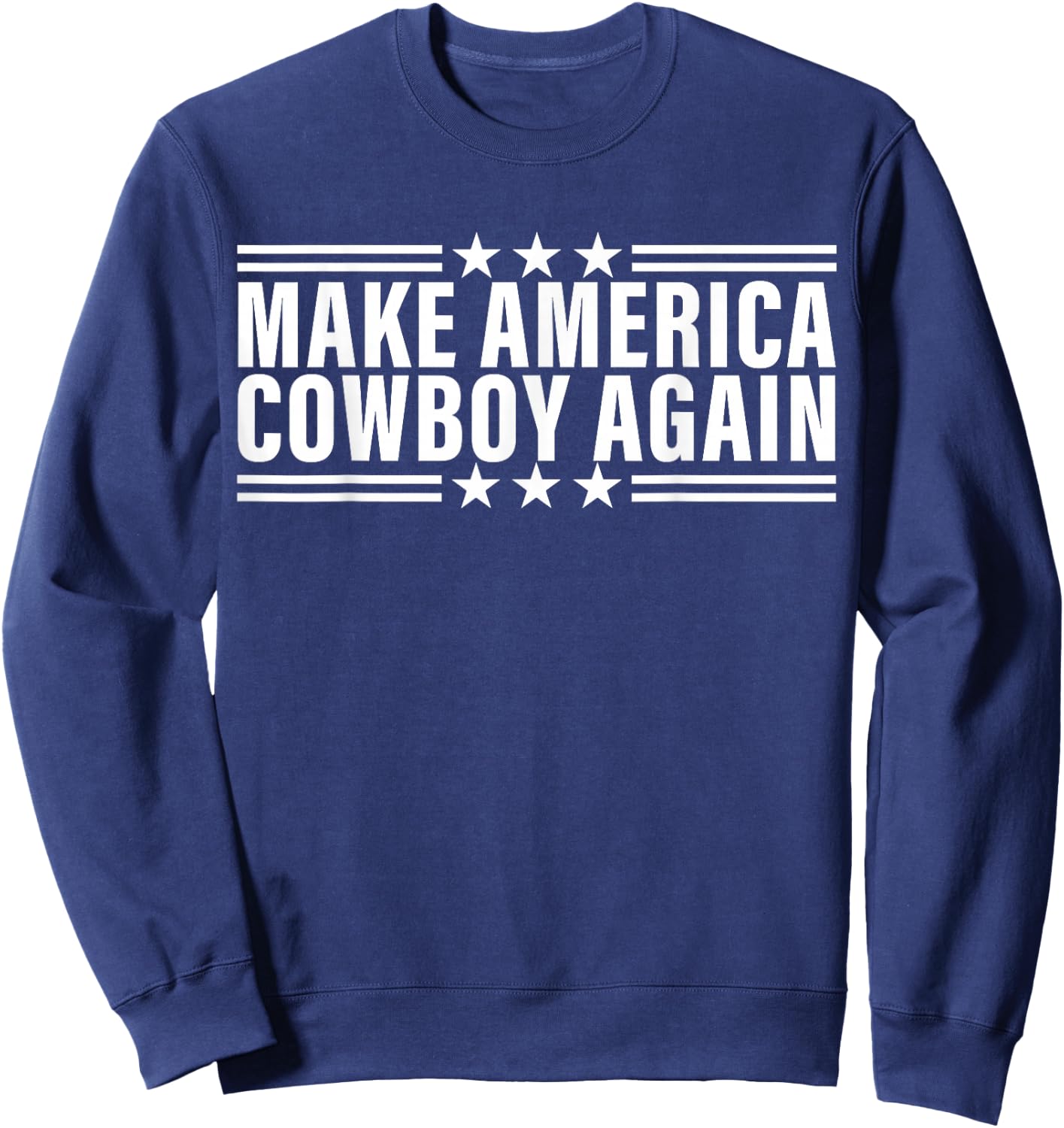 Makes America A Cowboy Again Sweatshirt - Sweatshirt | Navy