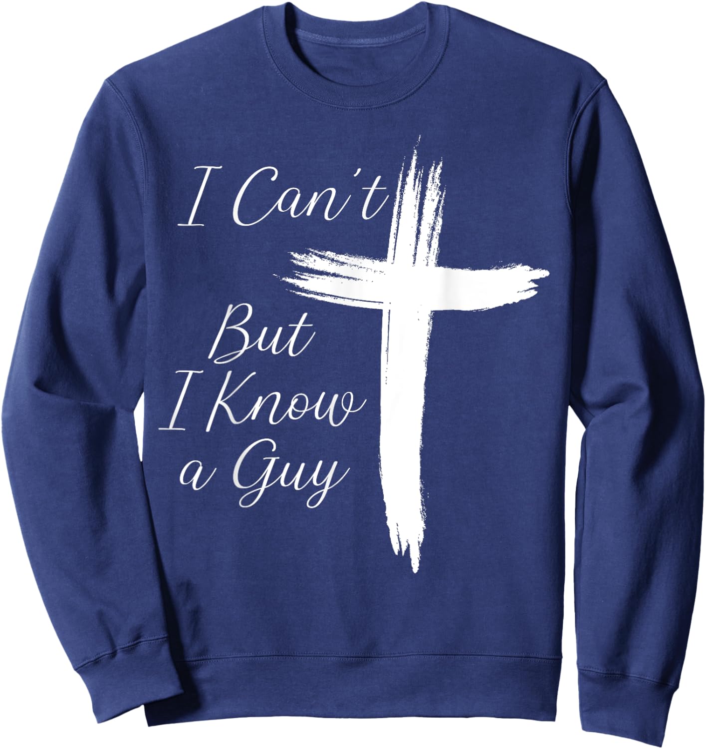 I Can't But I Know A Guy Cross Sweatshirt - Sweatshirt | Navy