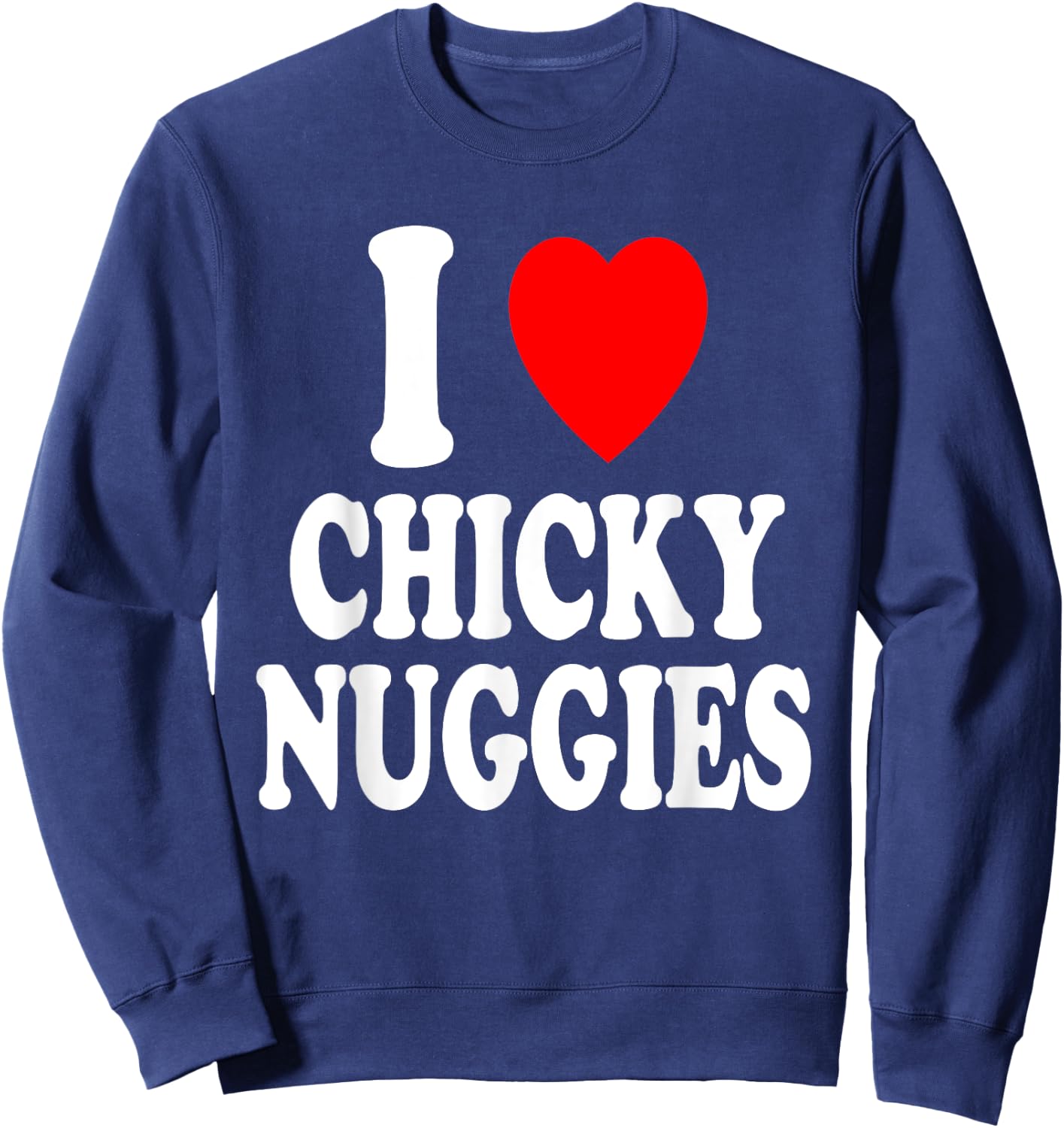 I Heart (Love) Chicky Nuggies Chicken Nuggets Sweatshirt - Sweatshirt | Navy