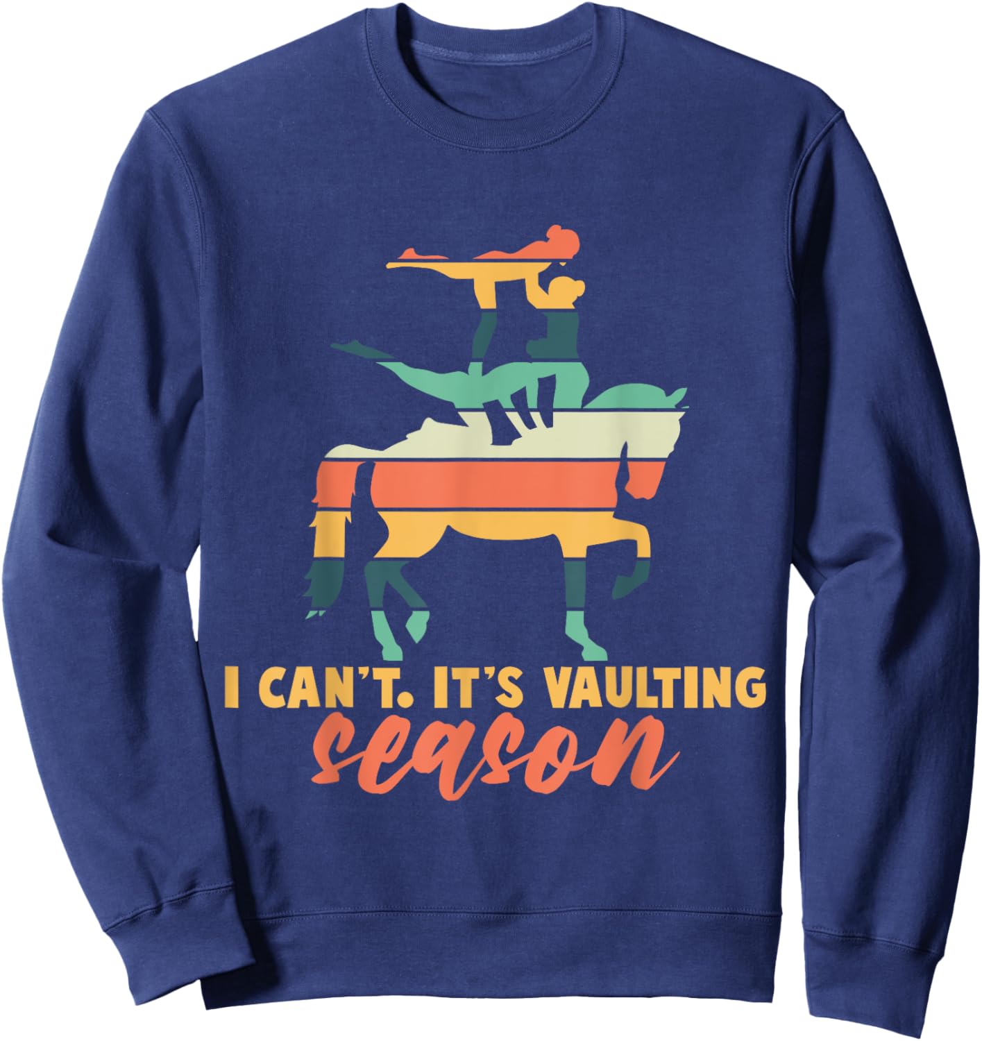Its Vaulting Season Horse Vaulting Equestrian Sweatshirt - Sweatshirt | Navy
