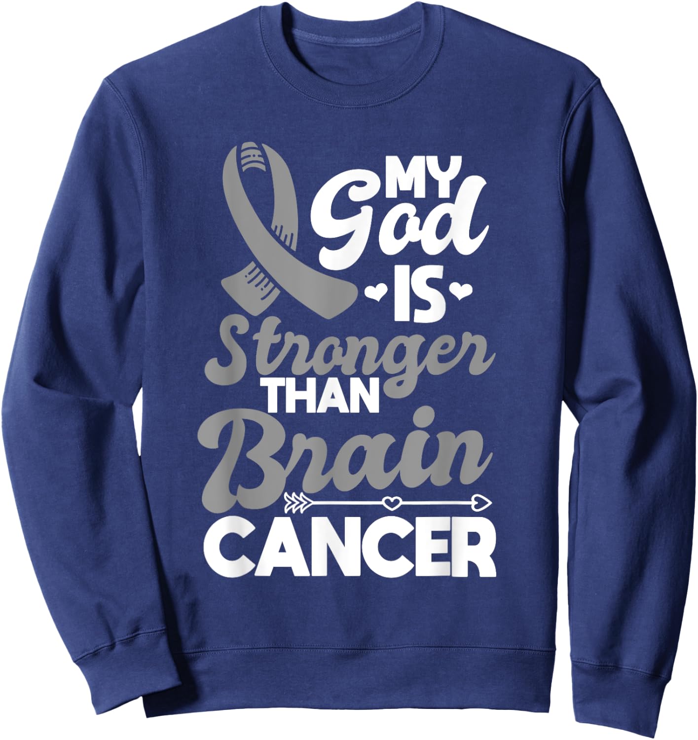 My God Is Stronger Than Brain Cancer Gray Awareness Ribbon Sweatshirt - Sweatshirt | Navy