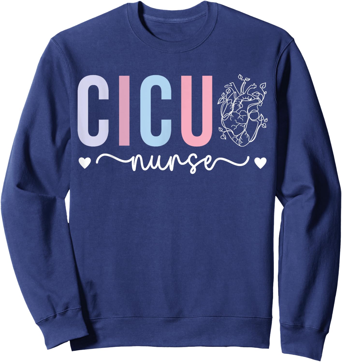 CICU Nurse Cardiac Intensive Care Unit Cardiac ICU Nurse Sweatshirt - Sweatshirt | Navy