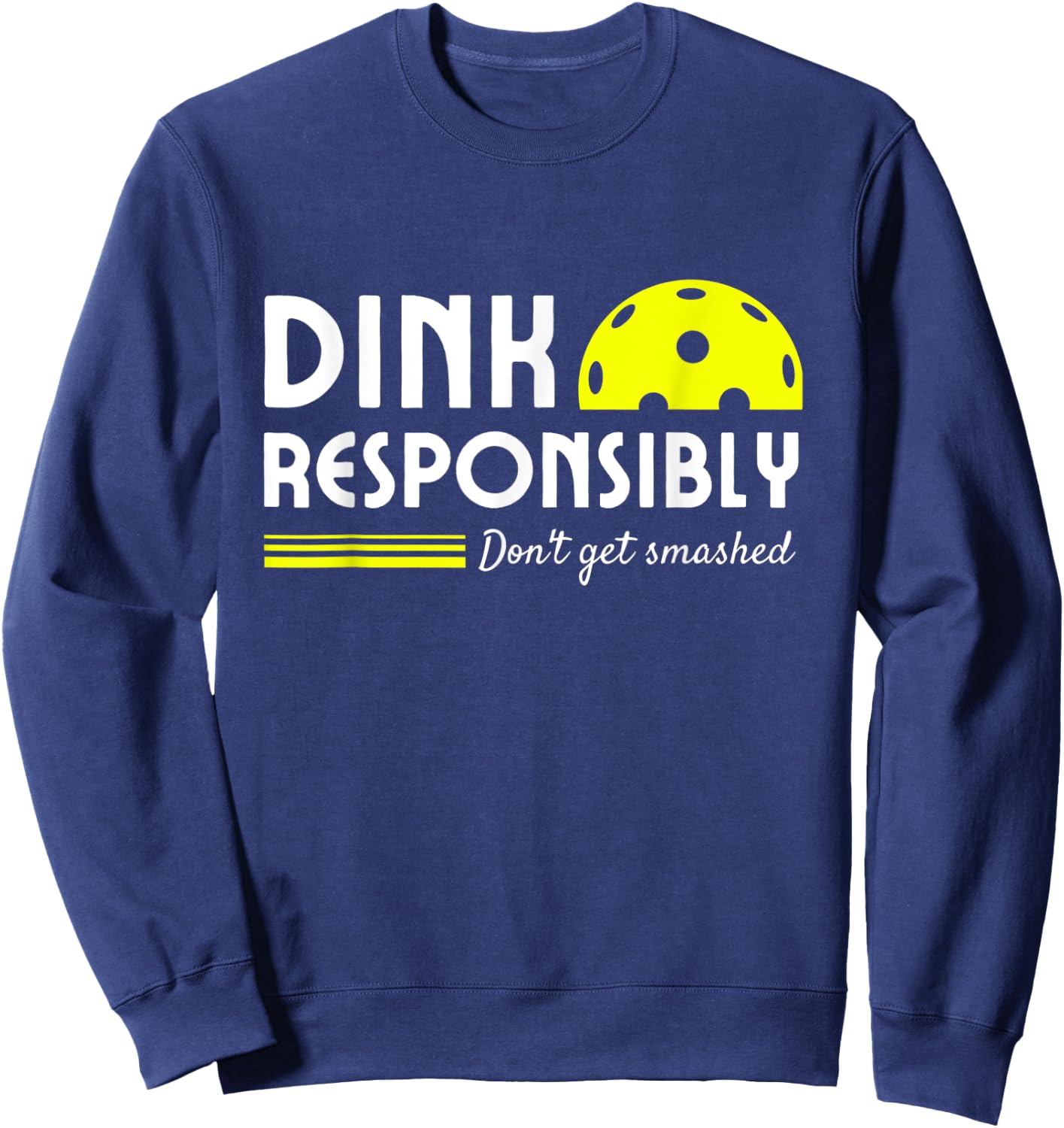 Funny Pickleball Dink Responsibly men women paddle Sweatshirt - Sweatshirt | Navy