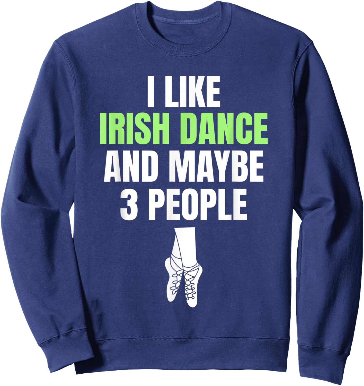 Irish Dance Introverted Festival Ceili Stepdance Dancer Sweatshirt - Sweatshirt | Navy