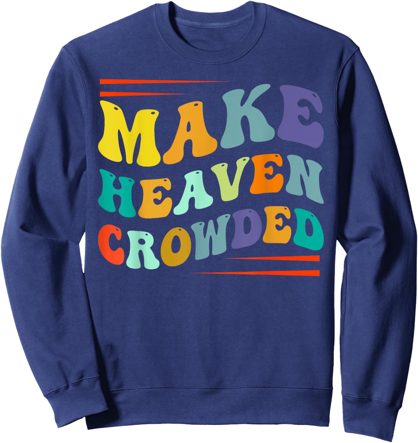 Make Heaven Crowded - Religion Bible Verse Sweatshirt - Sweatshirt | Navy