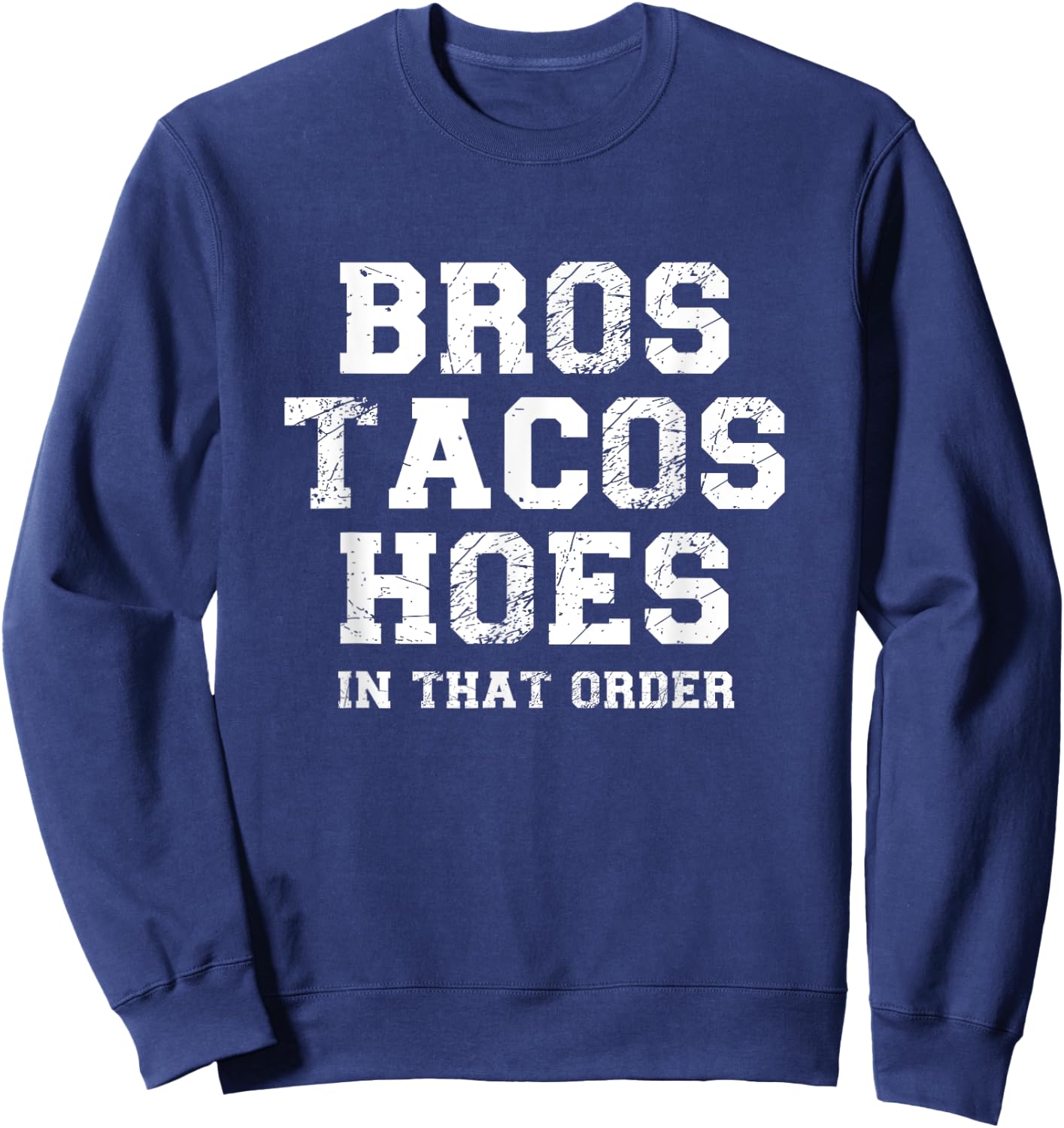Bros Before Hoes Taco Joke Bro Taco Hoes Code Bro Humor Sweatshirt - Sweatshirt | Navy