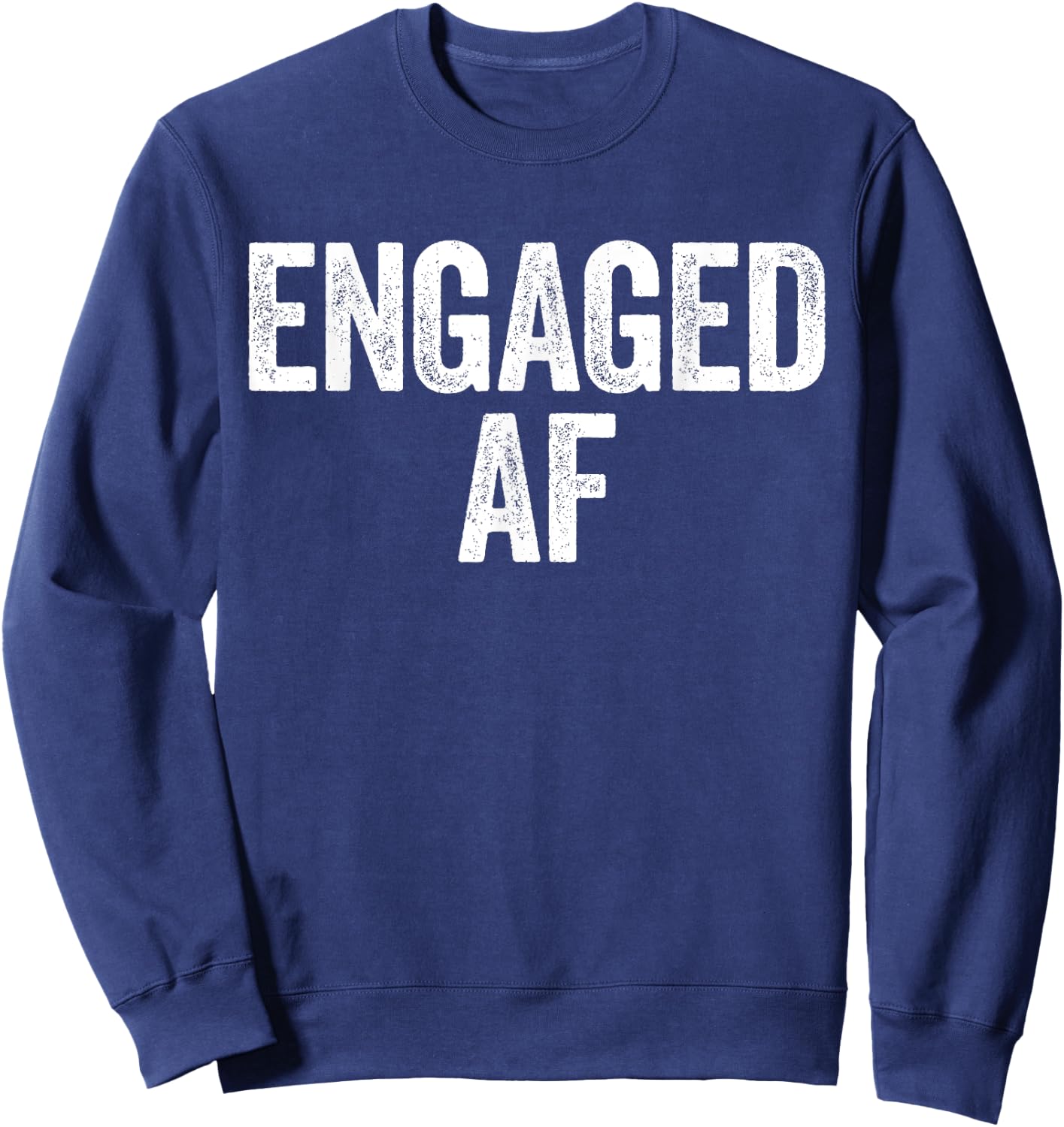 Engaged AF Shirt Newlywed Bride and Groom Sweatshirt - Sweatshirt | Navy