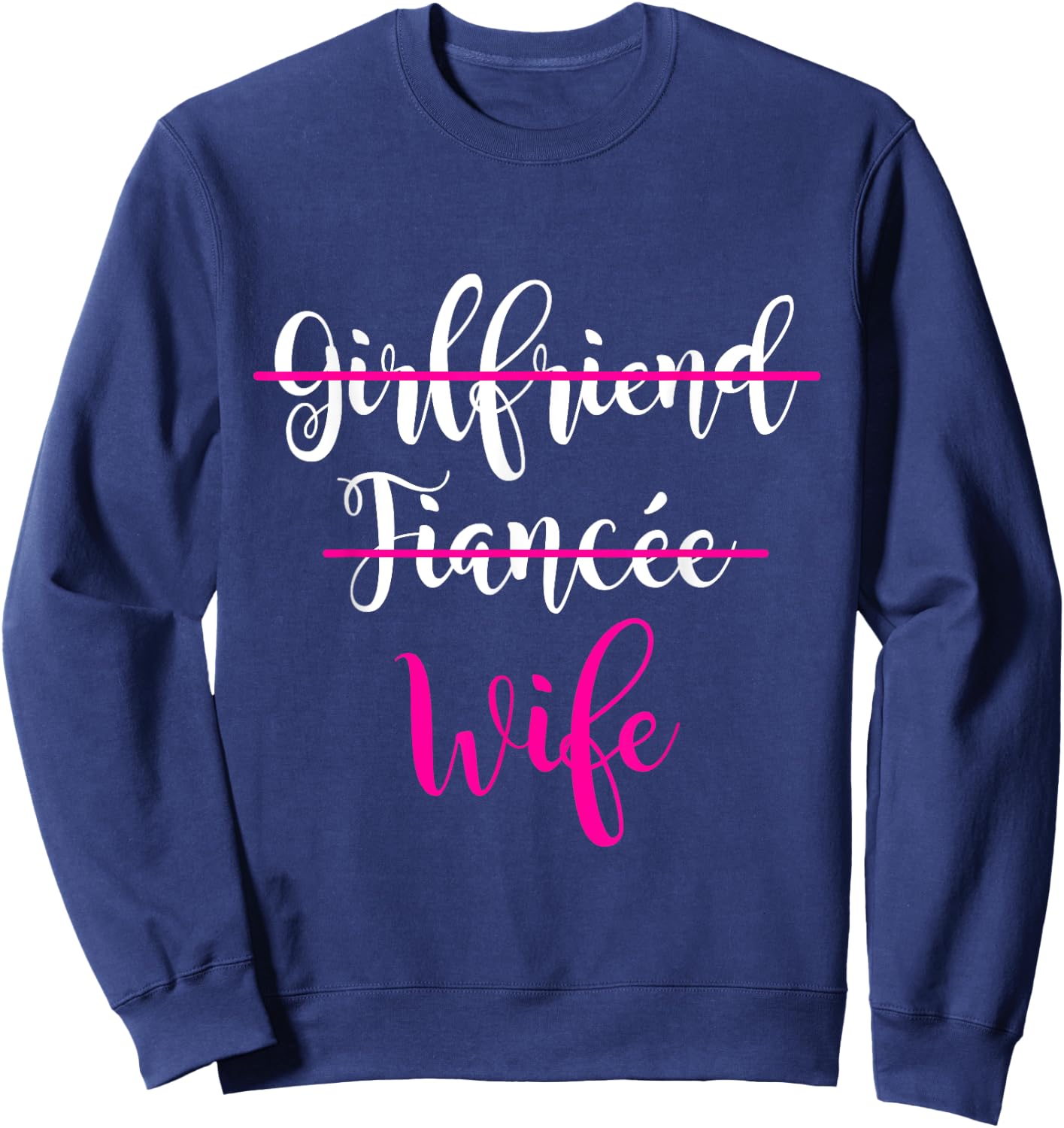 Girlfriend, Fiancee, Wife Shirt Bride Wedding Gift Couple Sweatshirt - Sweatshirt | Navy