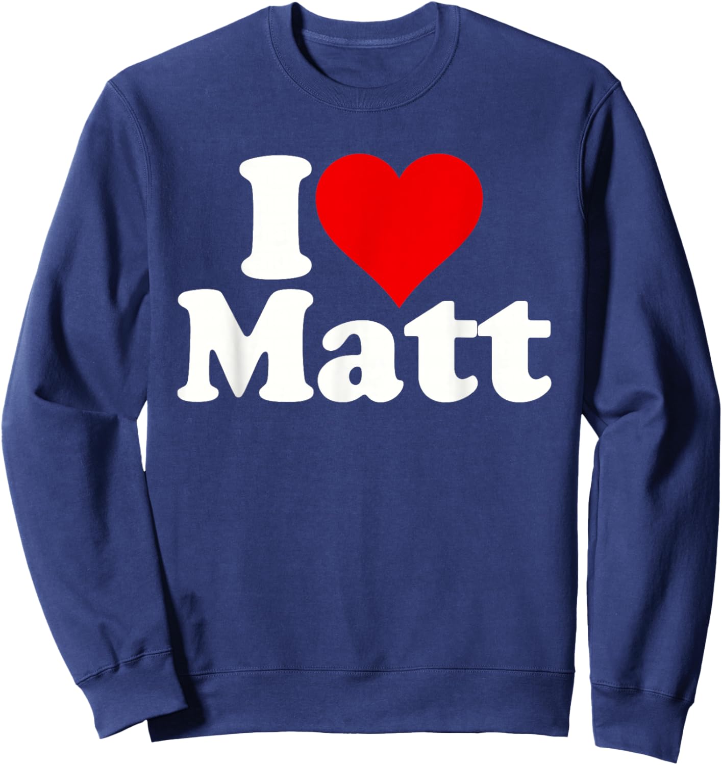 I Love Heart Matt Matthew Sweatshirt - Sweatshirt | Navy