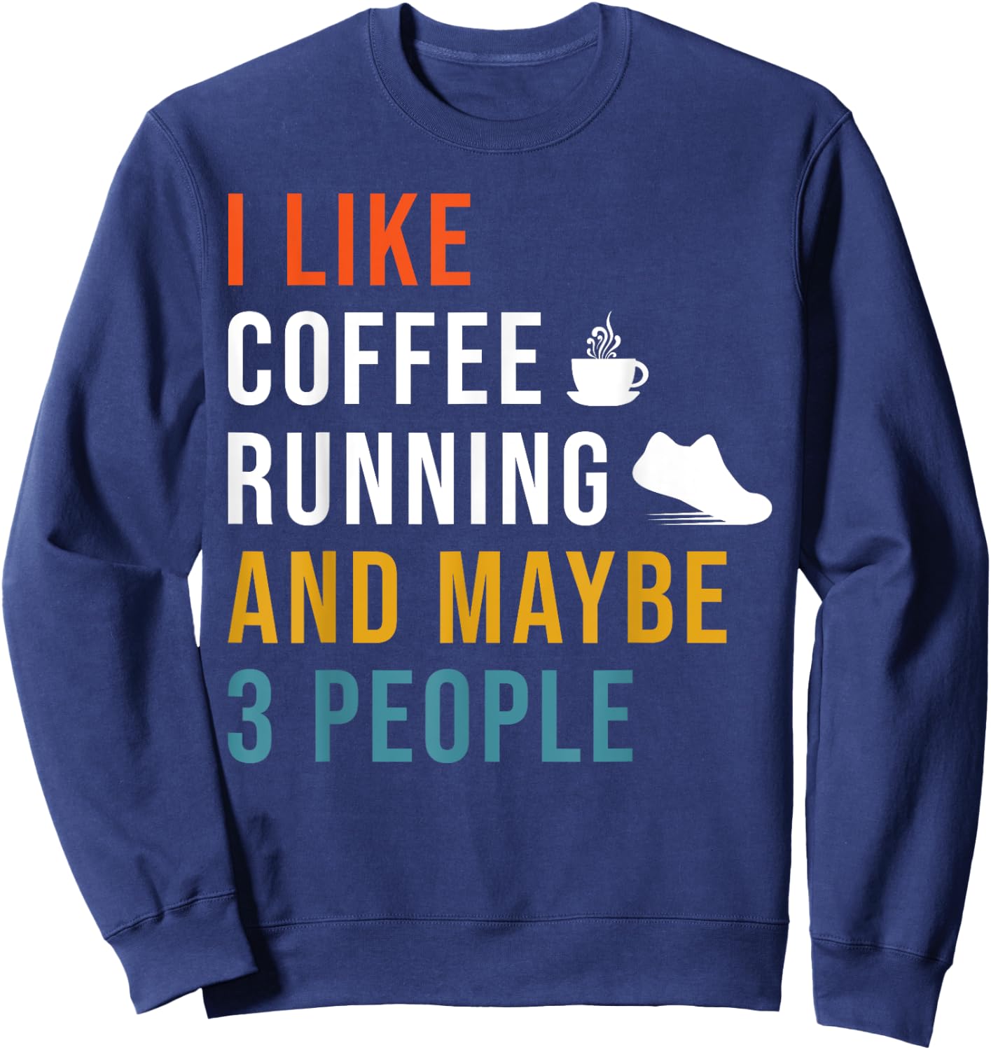 Funny I Like Coffee Running & Maybe 3 People Runner Caffeine Sweatshirt - Sweatshirt | Navy