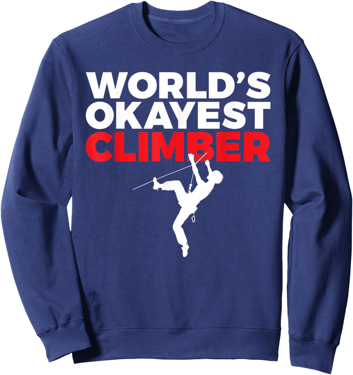 Worlds okayest Climber Tree Rock Climber Sweatshirt - Sweatshirt | Navy