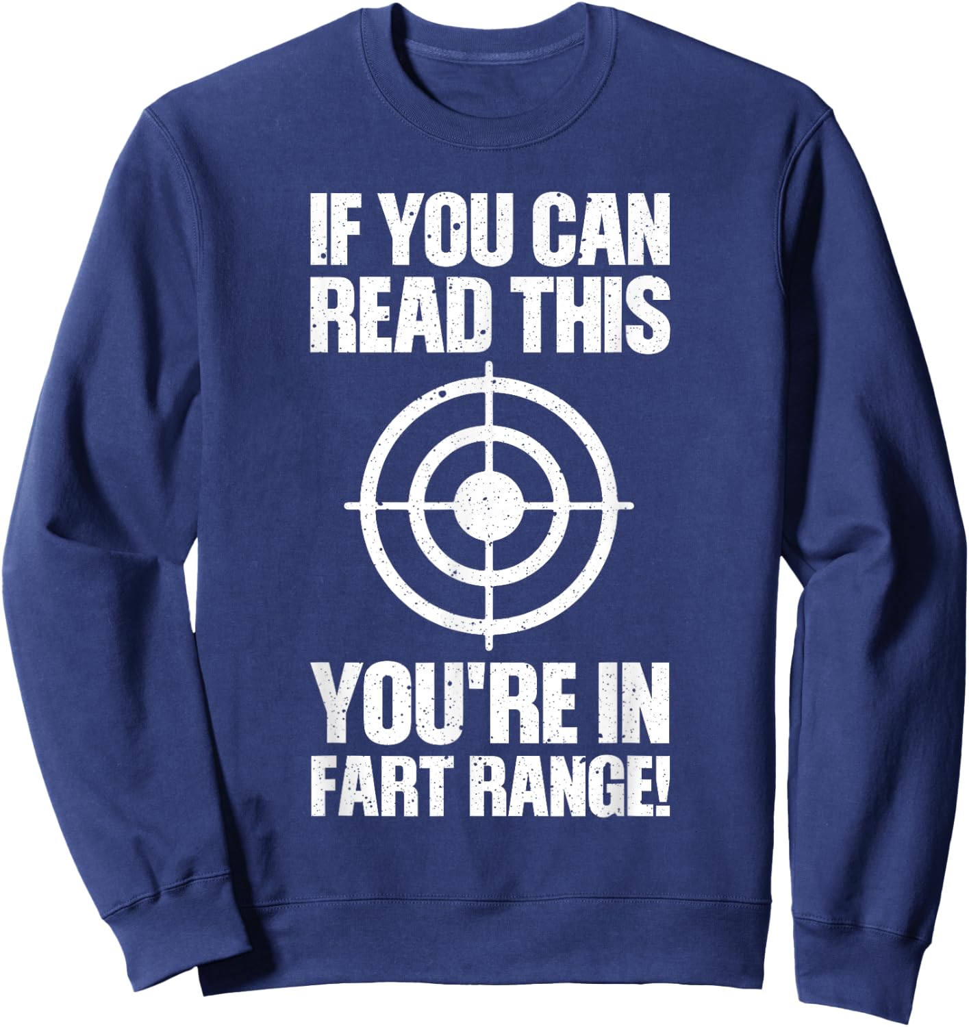 Funny Fart Gift If You Can Read This You're in Fart Range Small Sweatshirt - Sweatshirt | Navy