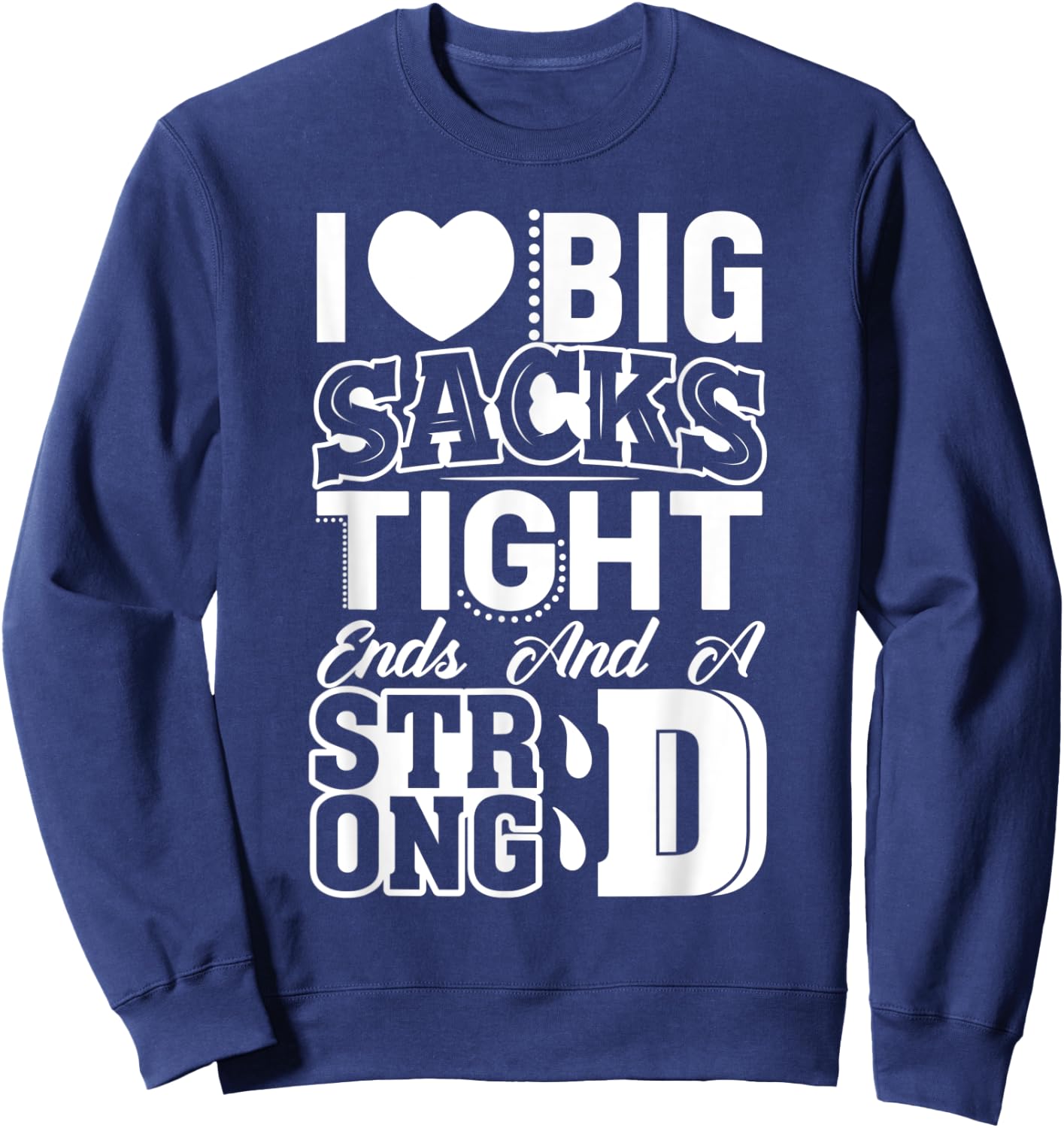 I Love Big Sacks Tight Ends And Strong D Women's Football Sweatshirt - Sweatshirt | Navy