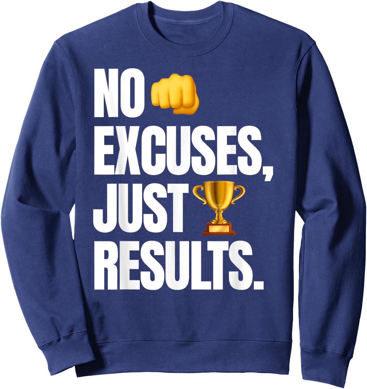 No Excuses, Just Results - Funny Gym Motivation Sweatshirt - Sweatshirt | Navy