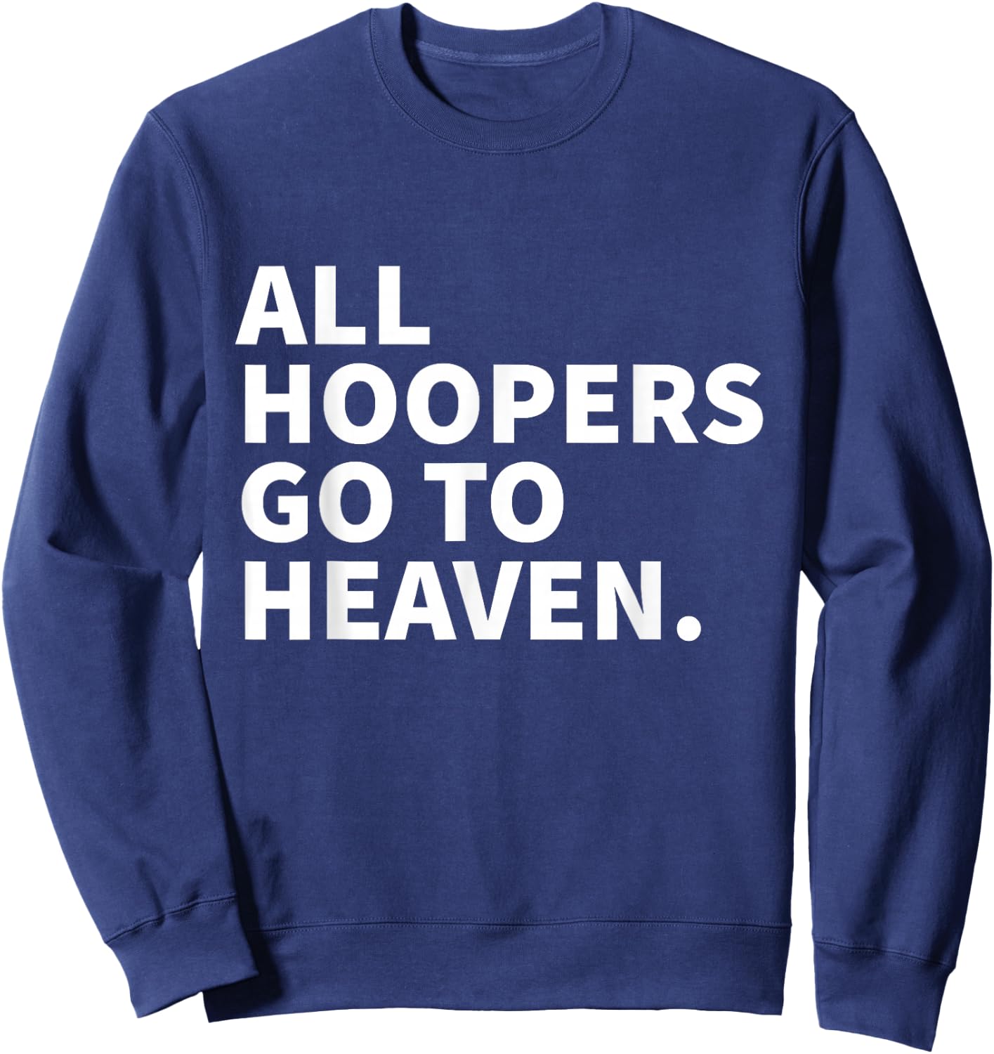 All Hoopers Go To Heaven - Basketball Sweatshirt - Sweatshirt | Navy