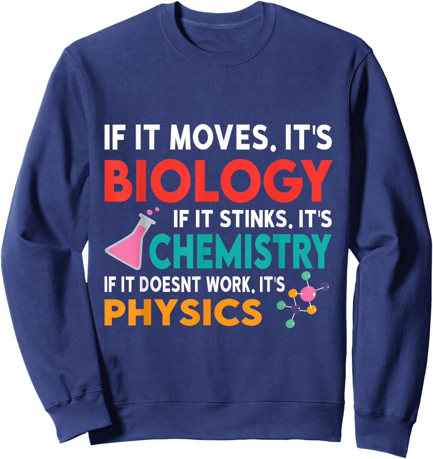 Biology or Chemistry. If it Doesnt Work It's Physics Sweatshirt - Sweatshirt | Navy