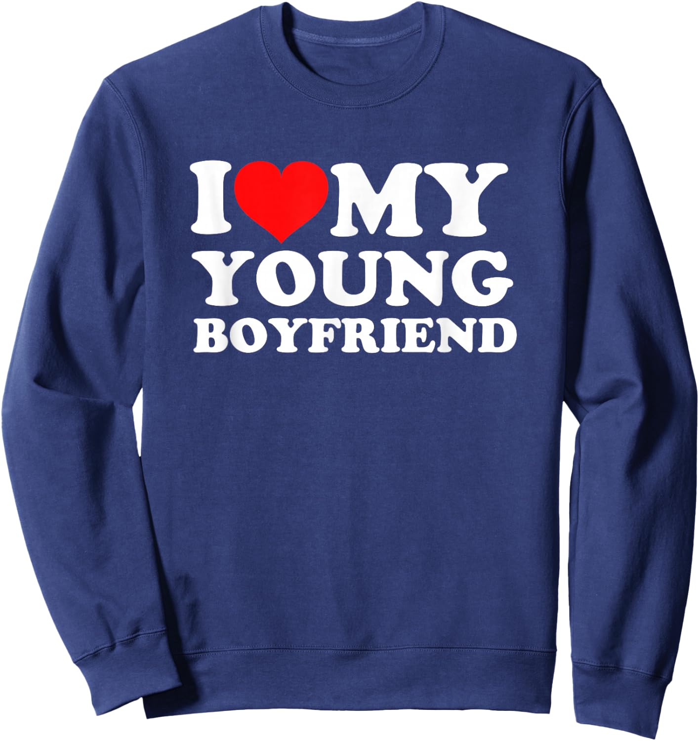 I Love My Young Boyfriend Sweatshirt - Sweatshirt | Navy