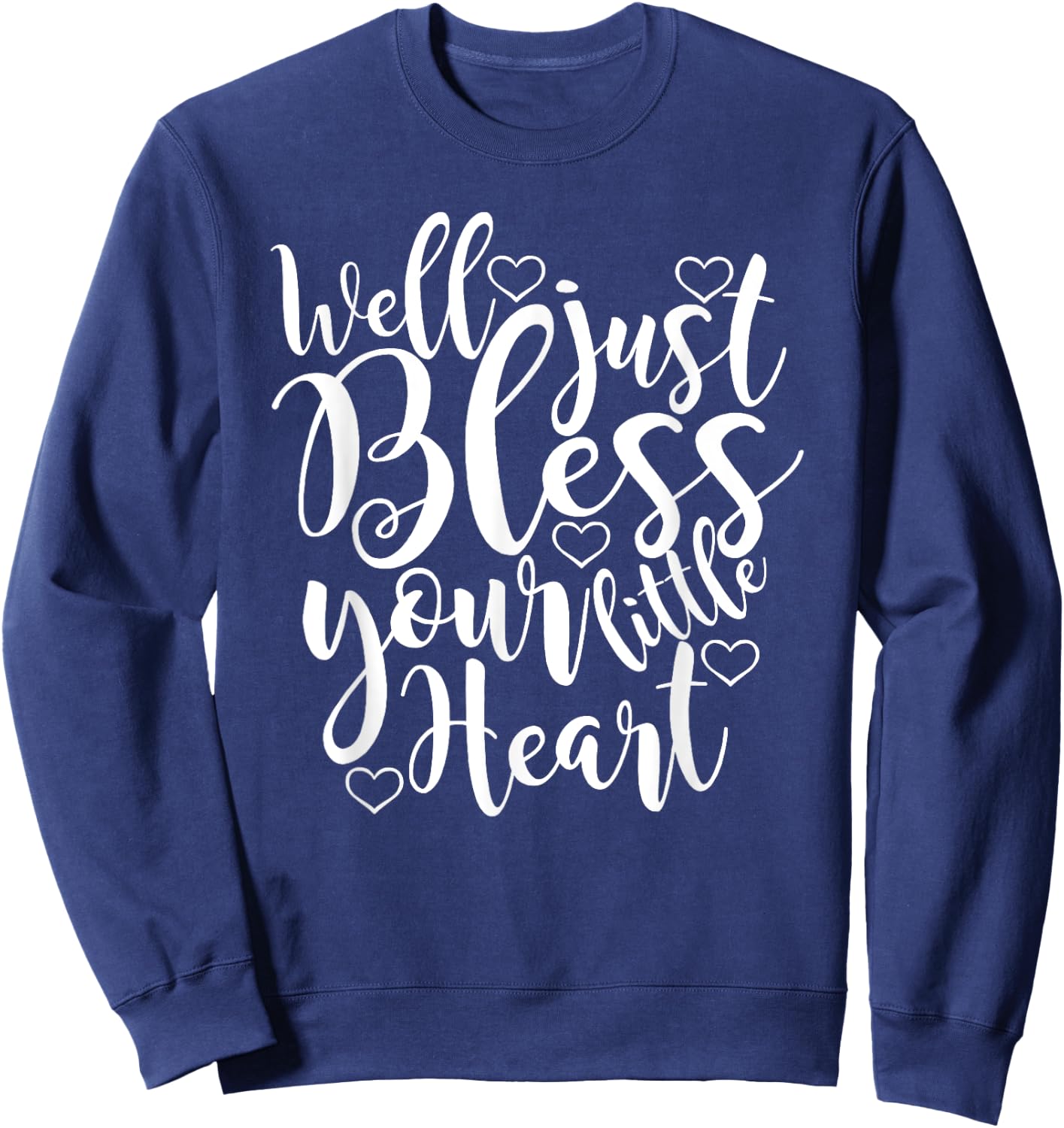 Well just Bless Your little Heart, Southern Sayings Sweatshirt - Sweatshirt | Navy