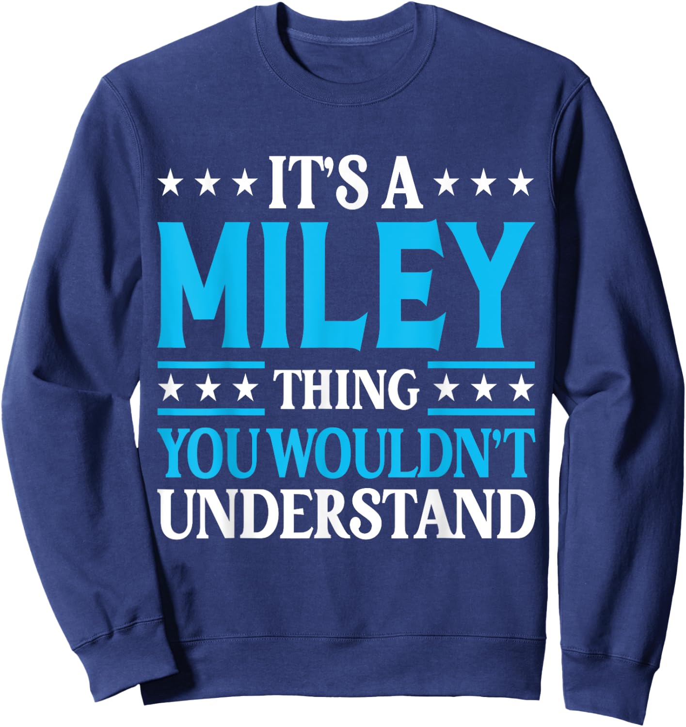 It's A Miley Thing Wouldn't Understand Girl Name Miley Sweatshirt - Sweatshirt | Navy