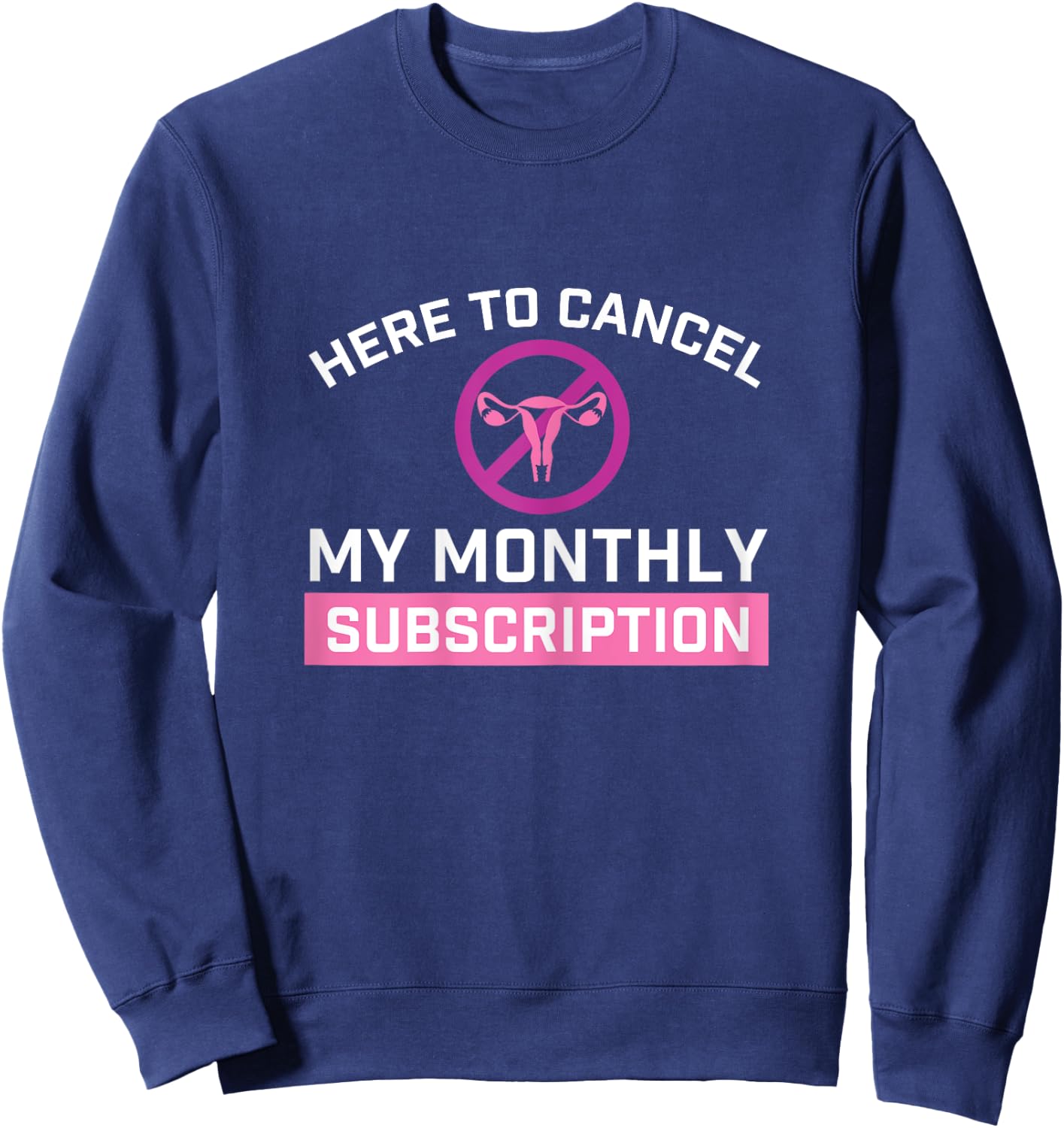 Cancel My Monthly Subscription - Hysterectomy Uterus Surgery Sweatshirt - Sweatshirt | Navy
