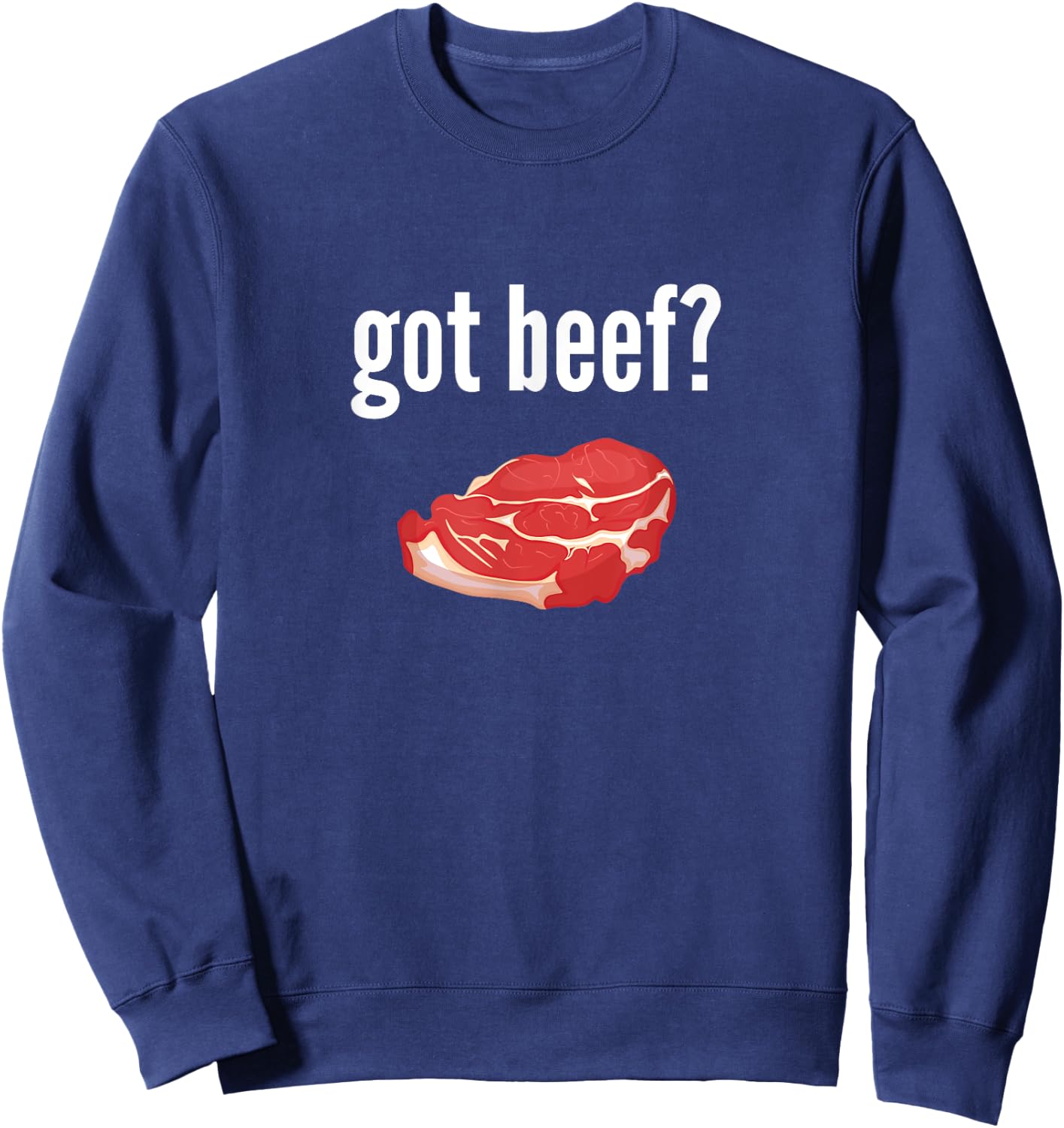 Got Beef Shirt Funny Got Beef Meat Lover Gift Sweatshirt - Sweatshirt | Navy