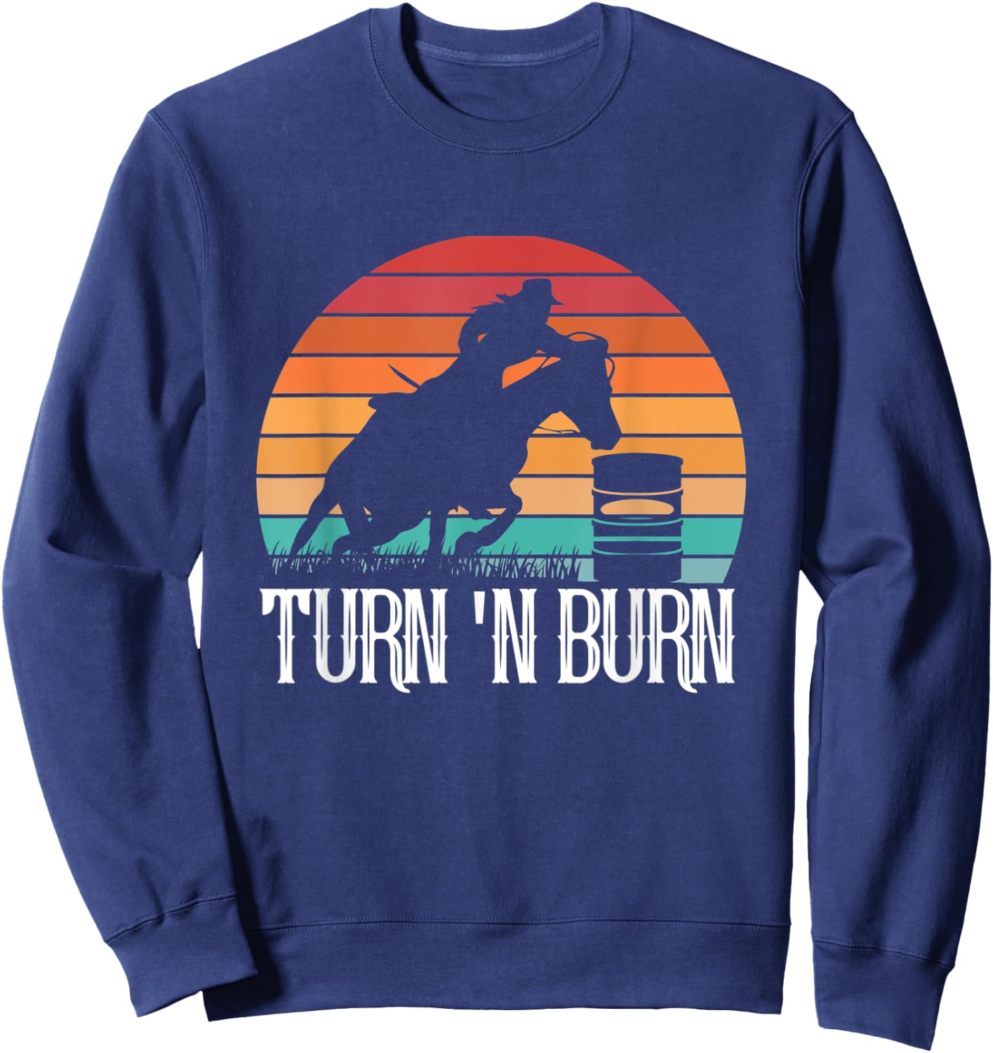 Turn And Burn Horse Barrel Racing Retro Sunset Vintage Sweatshirt - Sweatshirt | Navy