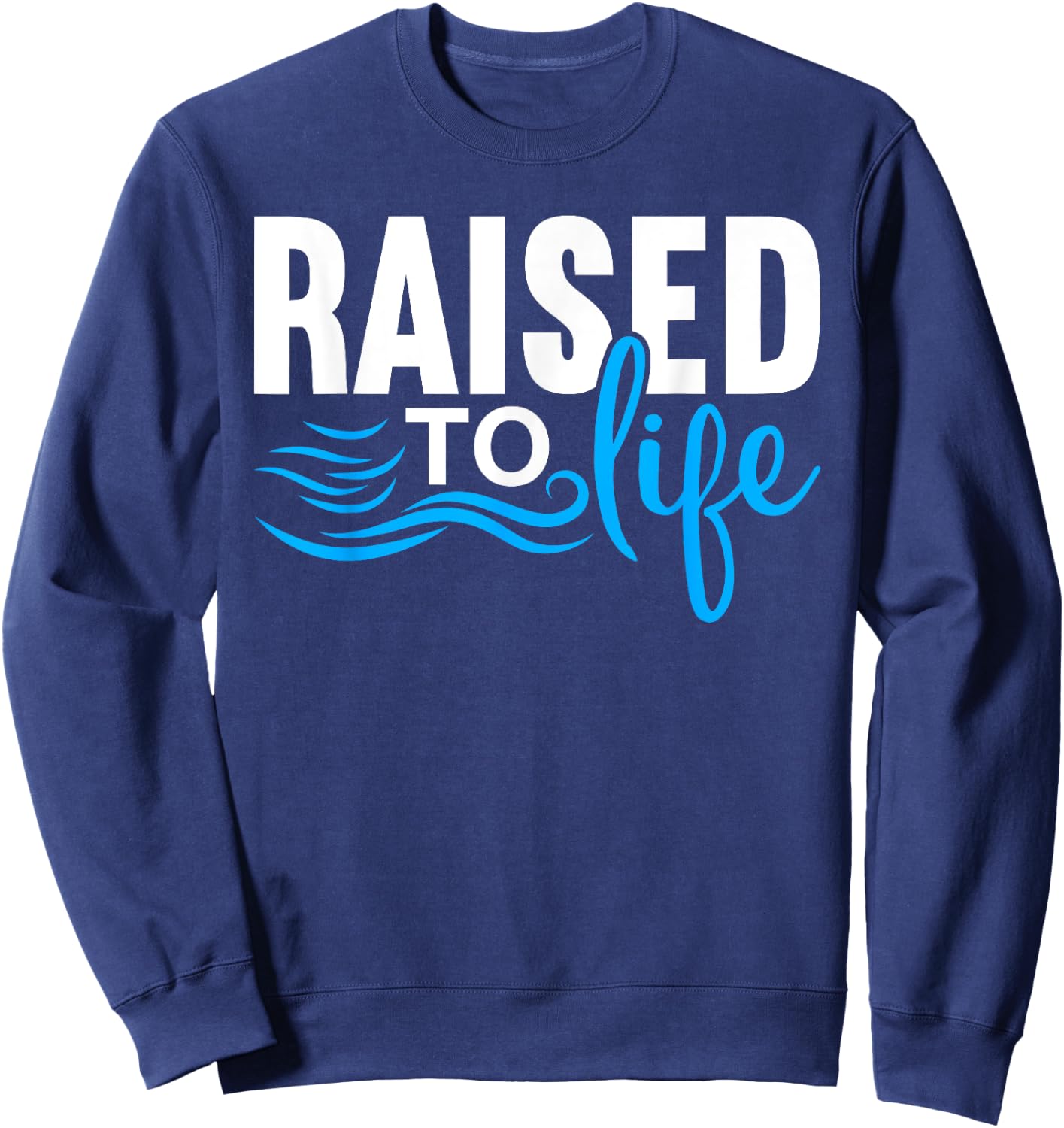 Raised To Life Shirt Baptism Shirt Jesus God Christian Sweatshirt - Sweatshirt | Navy