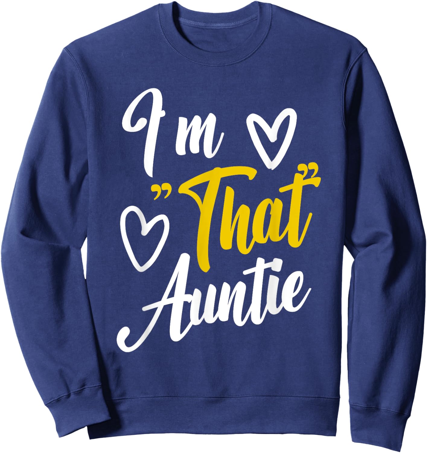 I'm That Auntie Funny Mother's Day Grandma Best Aunt Sweatshirt - Sweatshirt | Navy