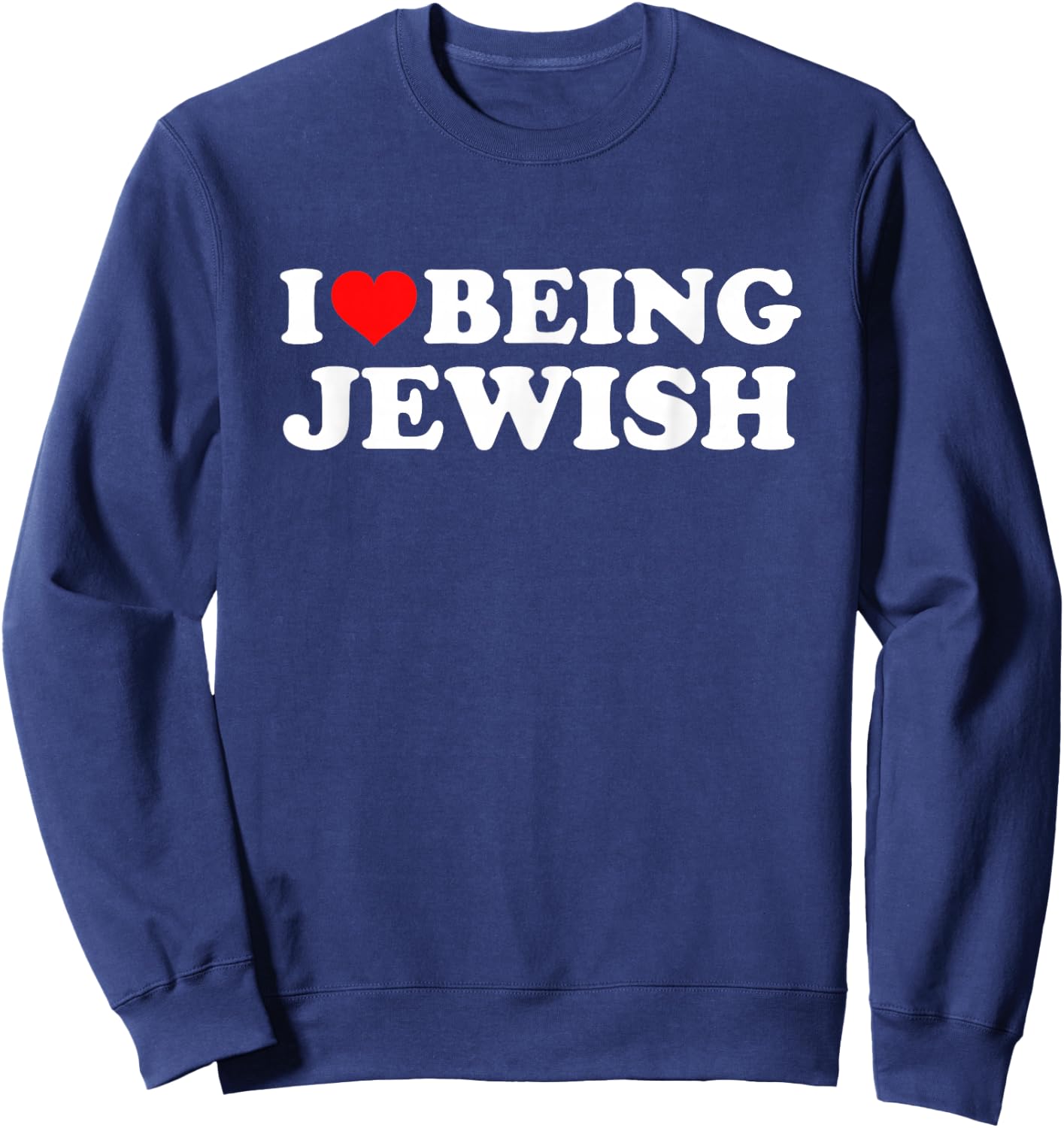 I Love Being Jewish Sweatshirt - Sweatshirt | Navy
