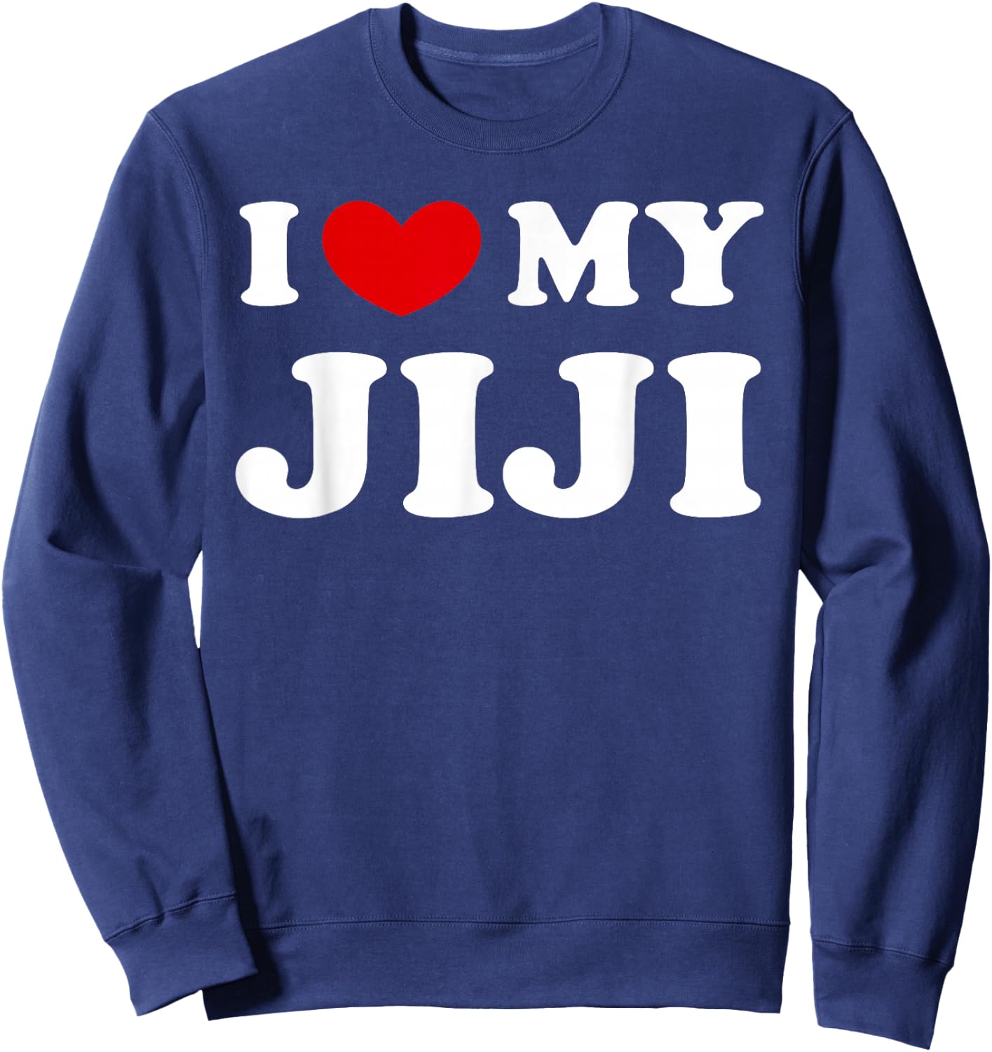 I Love My Jiji, I Love My Jiji Sweatshirt - Sweatshirt | Navy
