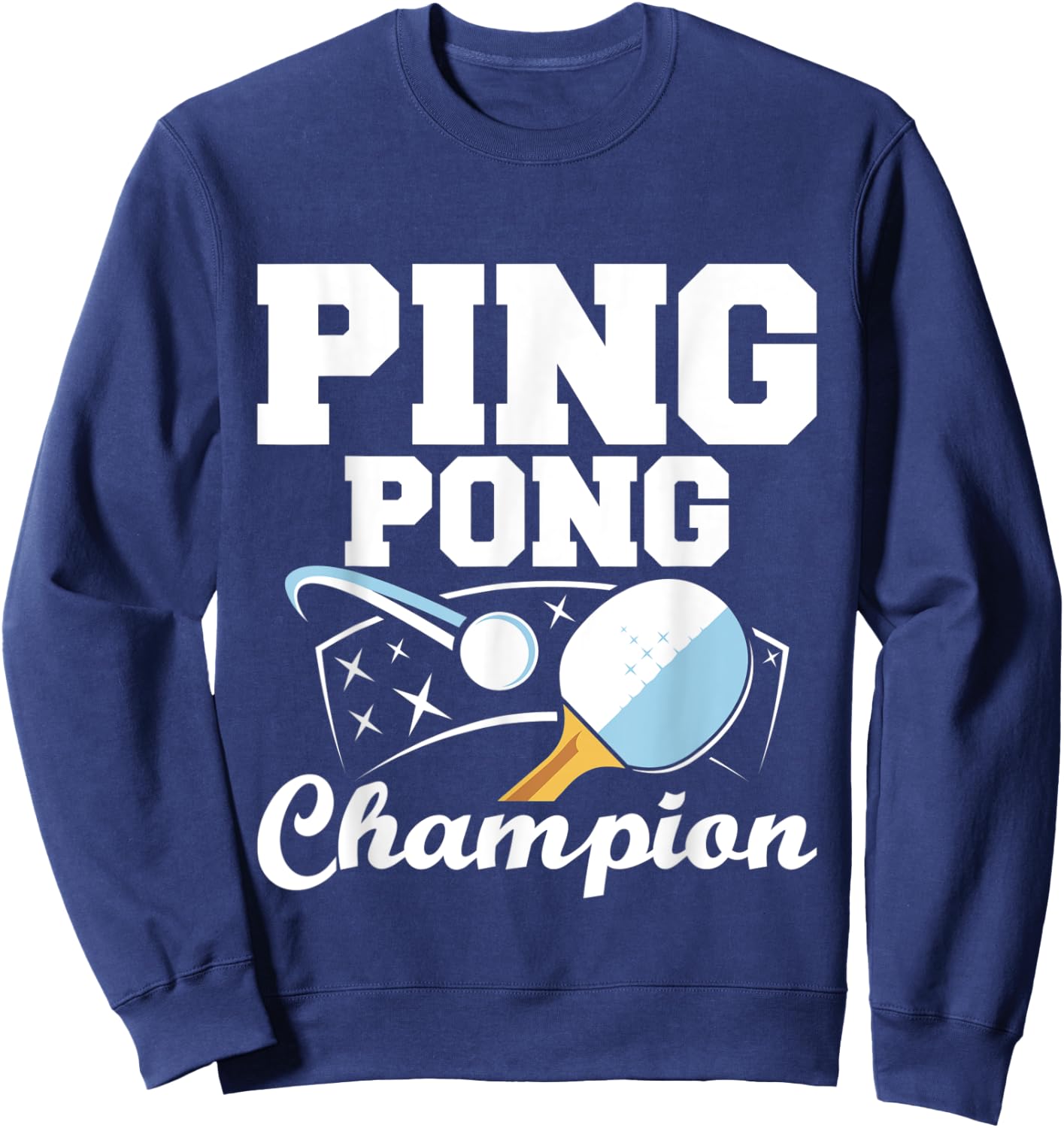 Ping Pong Champion - Table Tennis Sports Paddle Ball Games Sweatshirt - Sweatshirt | Navy