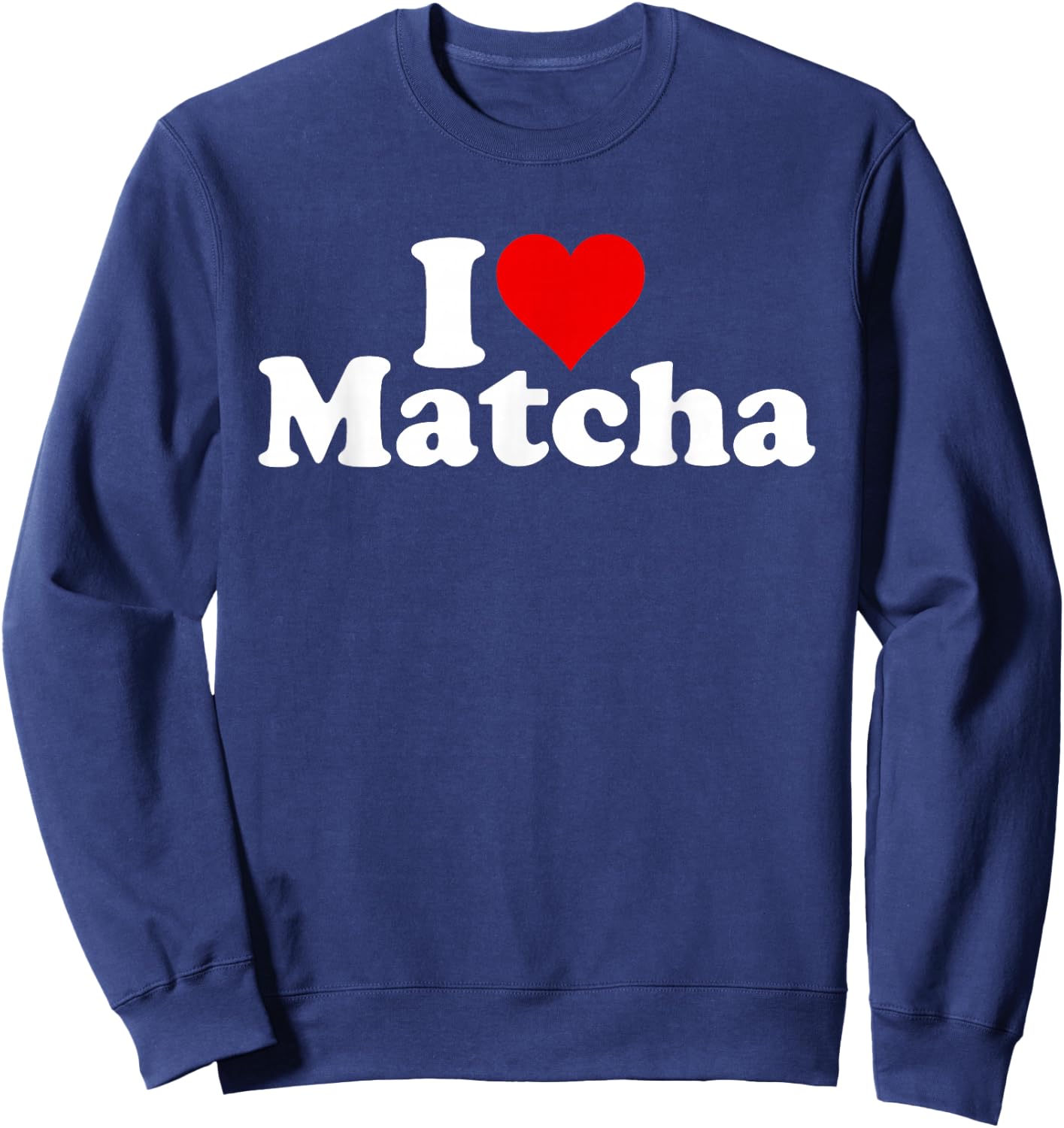 I Love Heart Matcha Green Tea Powder Latte Sweatshirt - Sweatshirt | Navy