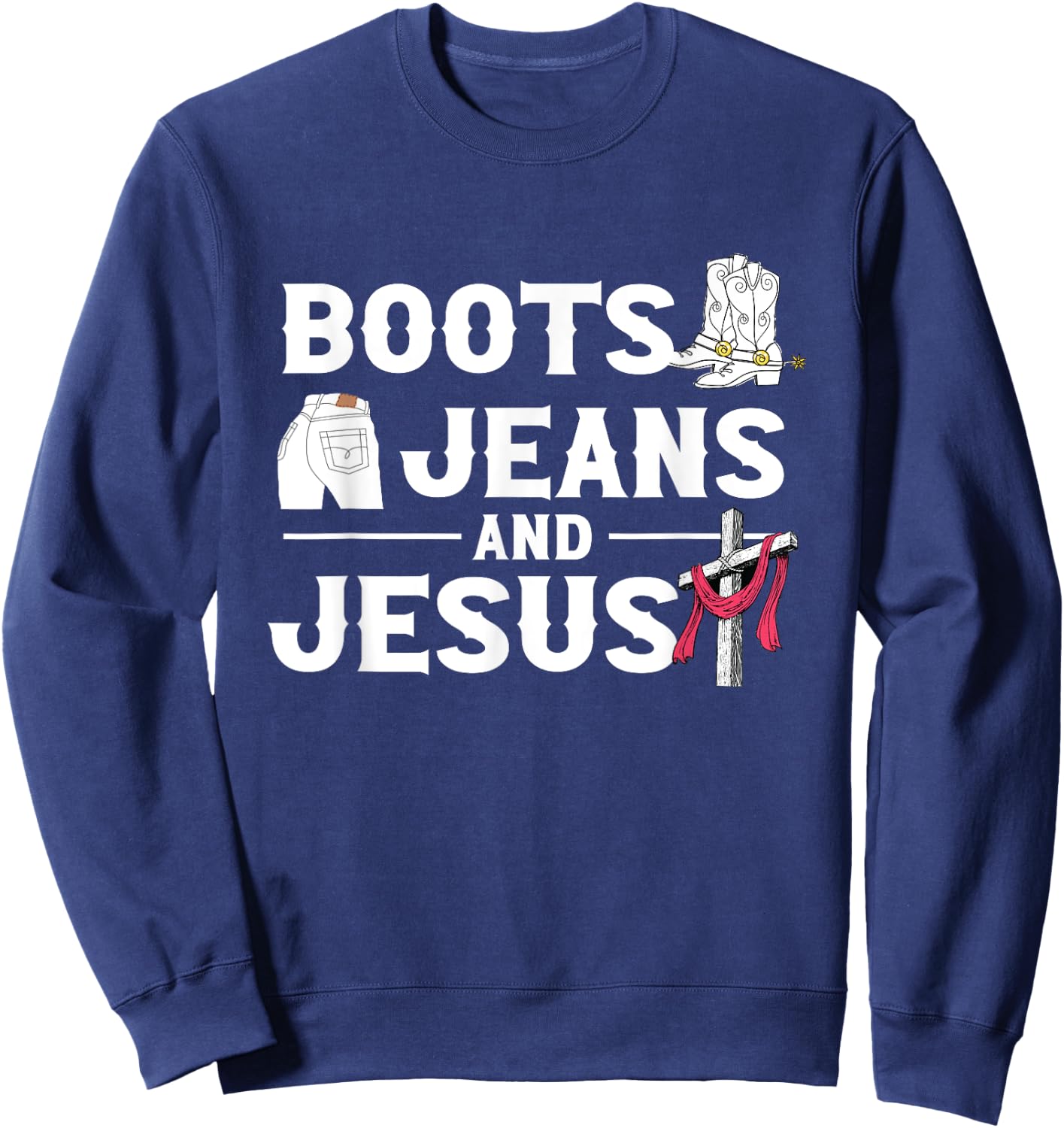 Boots Jeans And Jesus | Western Wild West | Cowgirl Cowboy Sweatshirt - Sweatshirt | Navy