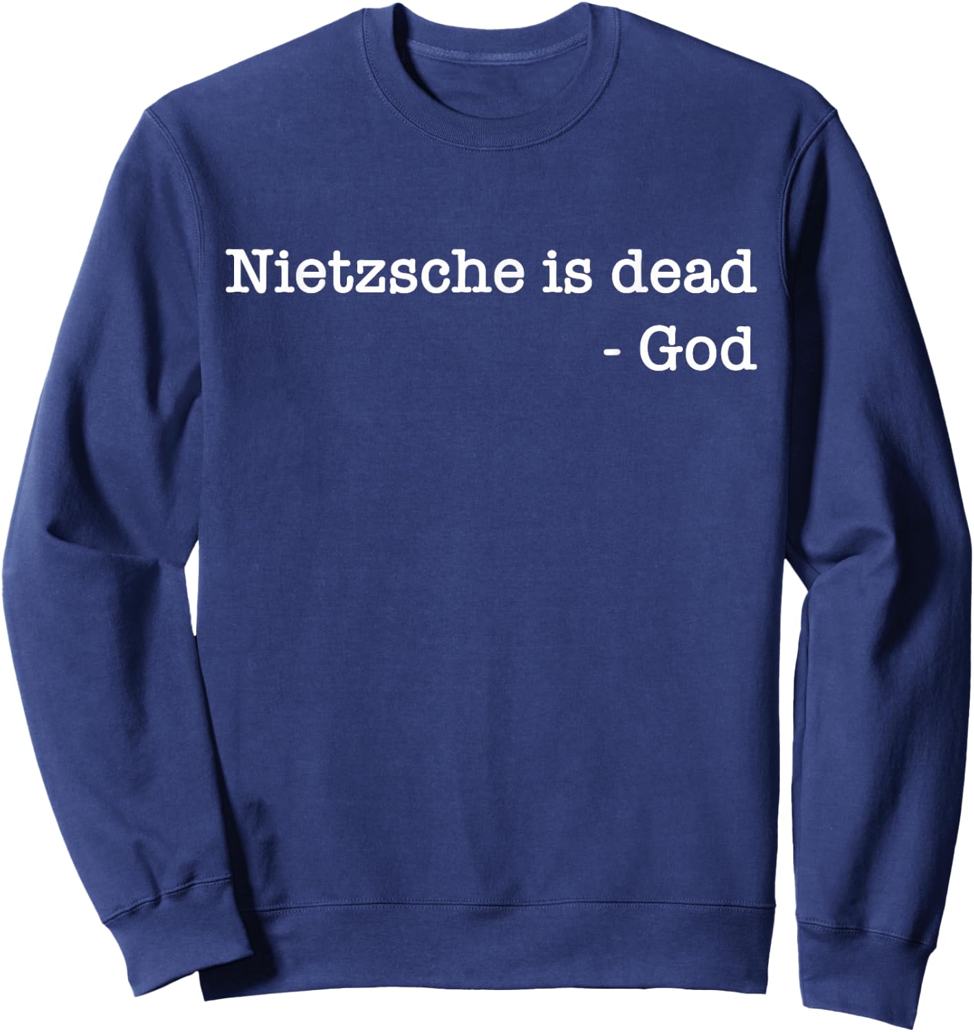 Philosophy Theory Philosopher Nietzsche is Dead - God Sweatshirt - Sweatshirt | Navy